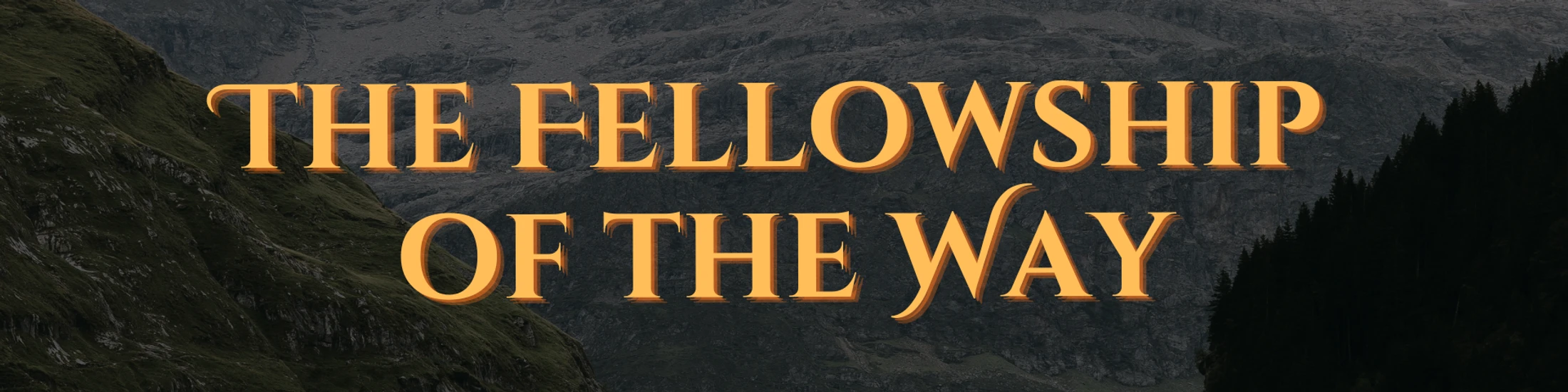 The Fellowship of the Way - Carrying One Another Together