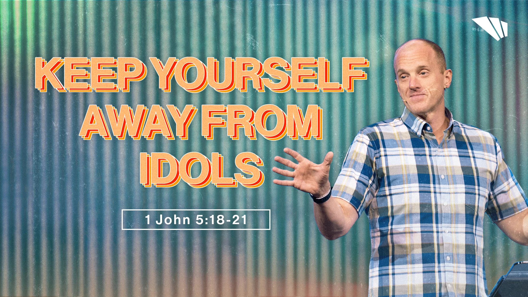 Keep Yourself Away From Idols | 1 John 5:18-21
