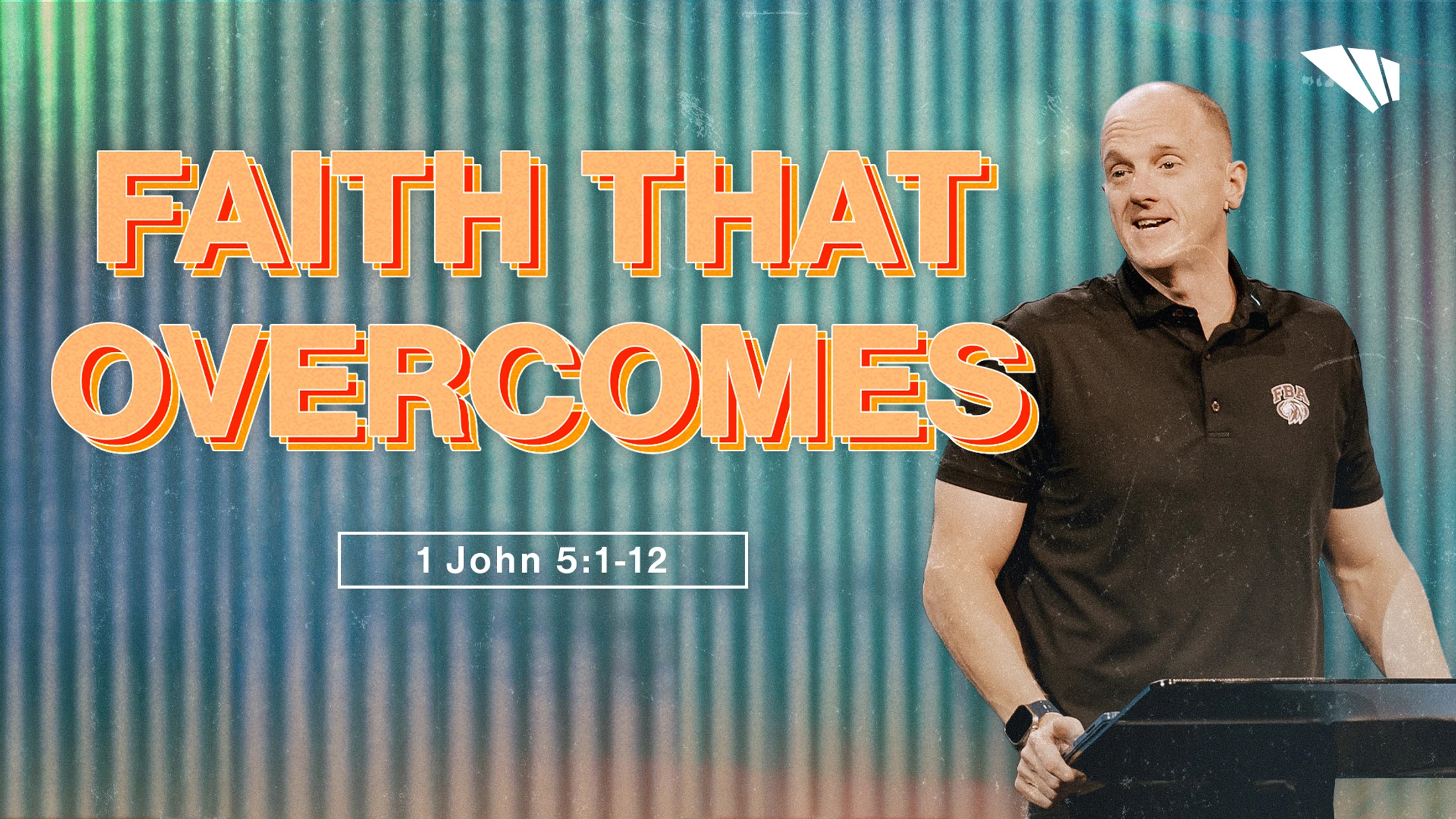 Faith that Overcomes | 1 John 5:1-12