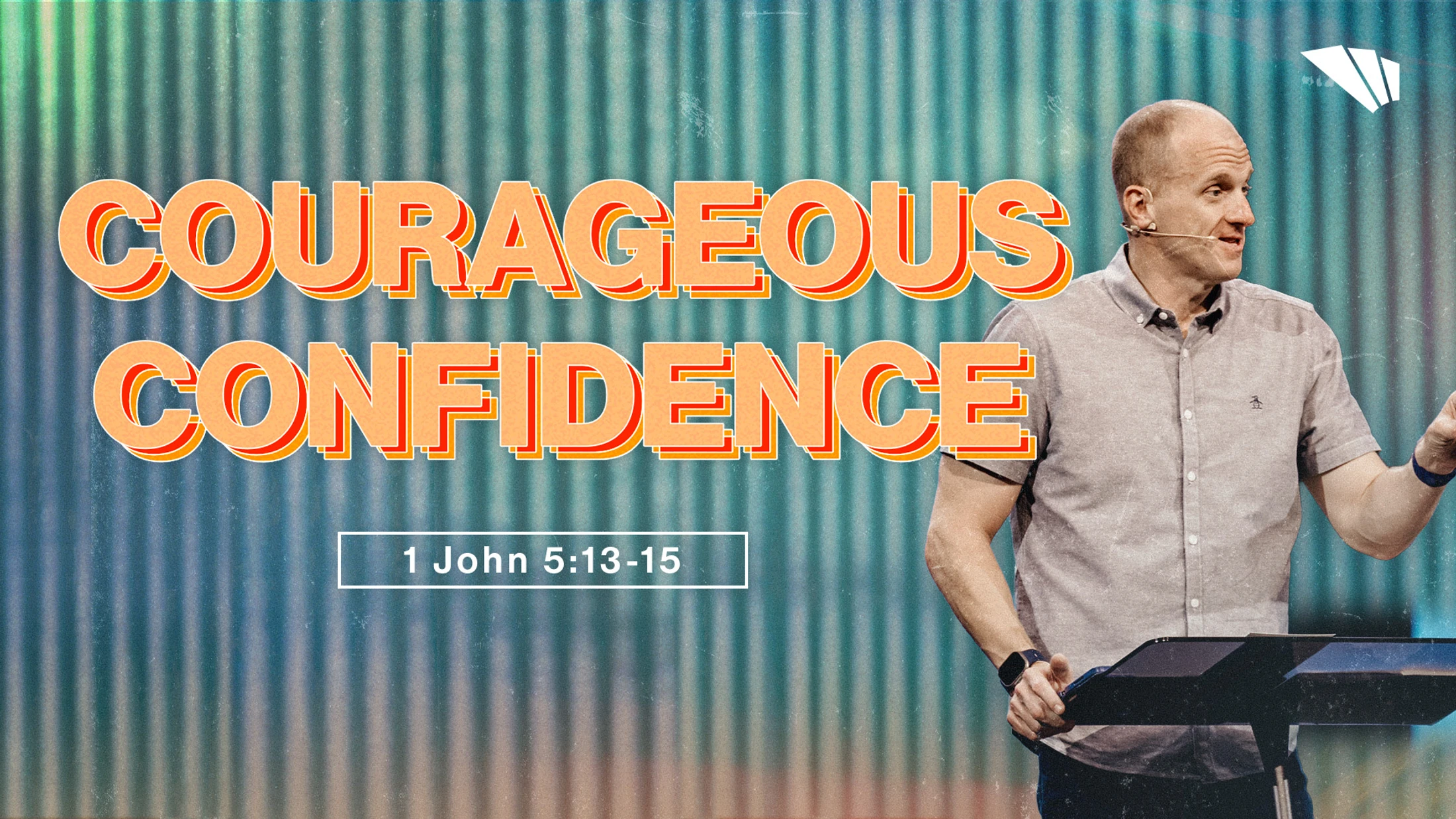 Courageous Confidence | 1 John 5:13-15