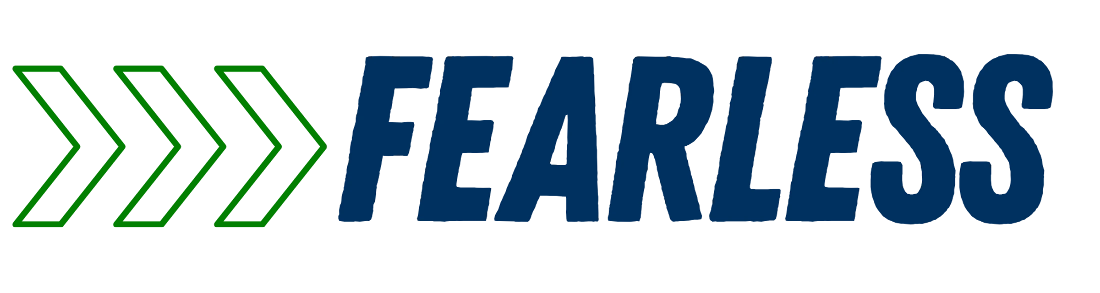 The word FEARLESS in bold, dark blue letters. To the left are three green chevron arrows pointing right, suggesting forward movement and courage.