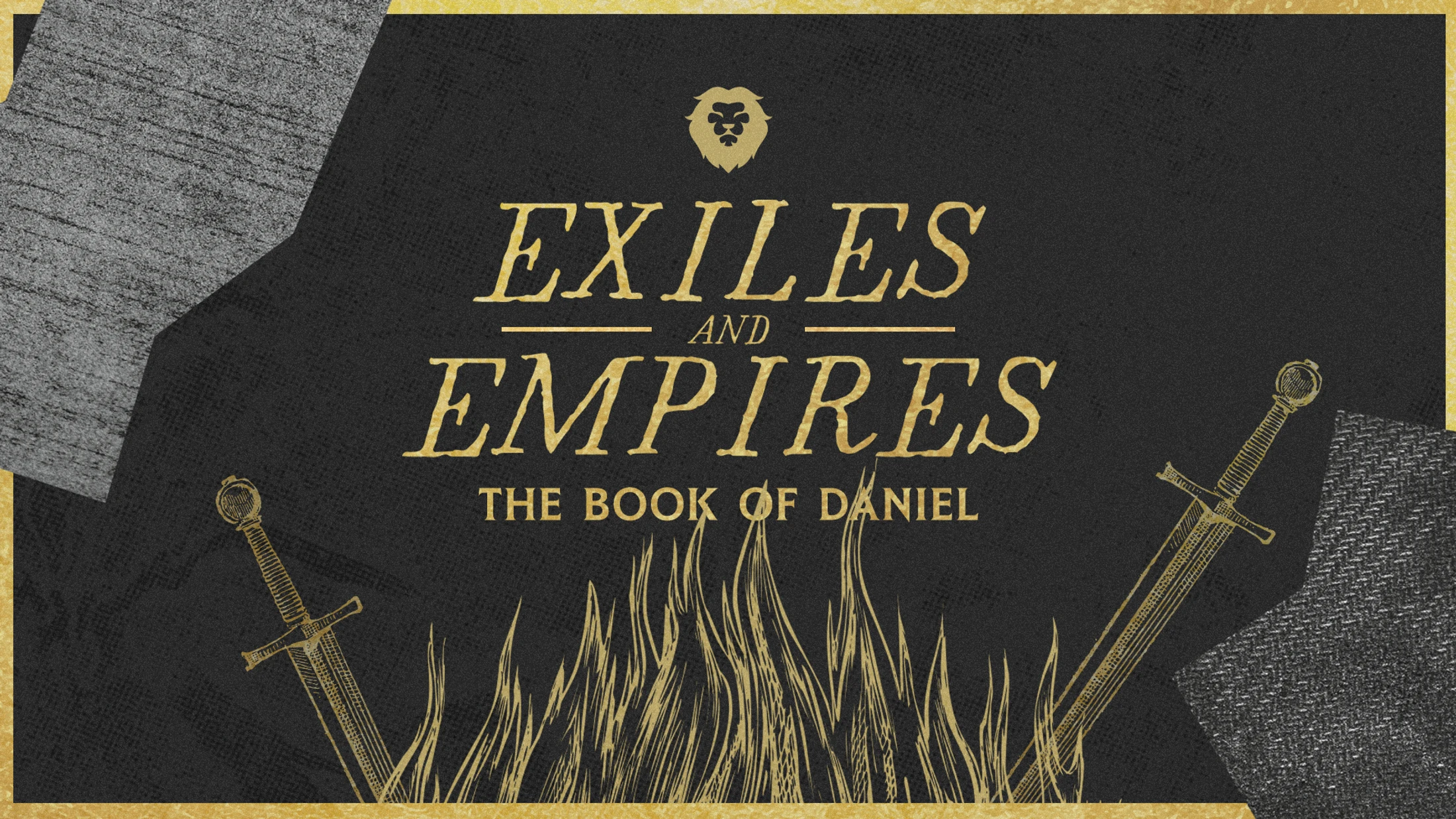 Title graphic for 'Exiles and Empires: The Book of Daniel' on a black background. Gold text is flanked by two swords with a lion icon above.