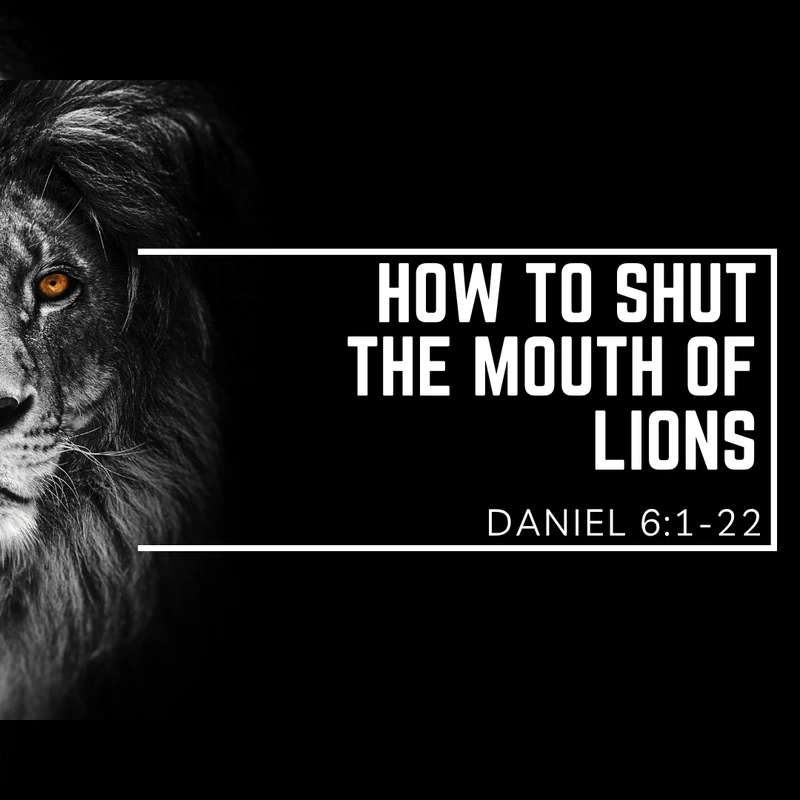 how to shut the mouth of lions