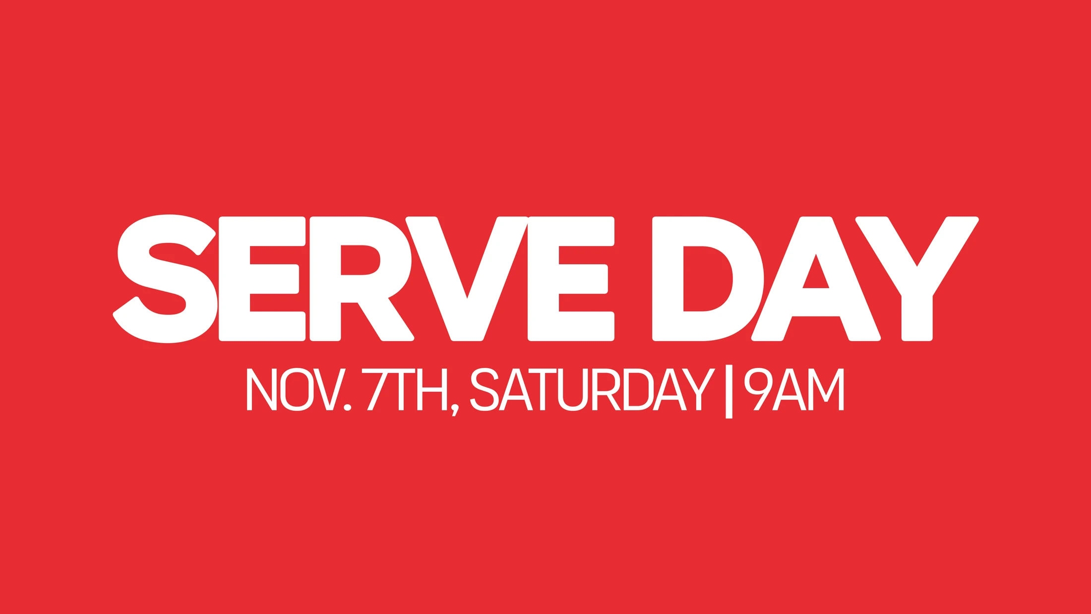 A red graphic with bold white text that reads 'SERVE DAY'. Below, in a smaller font, it says 'NOV. 7TH, SATURDAY | 9AM'.