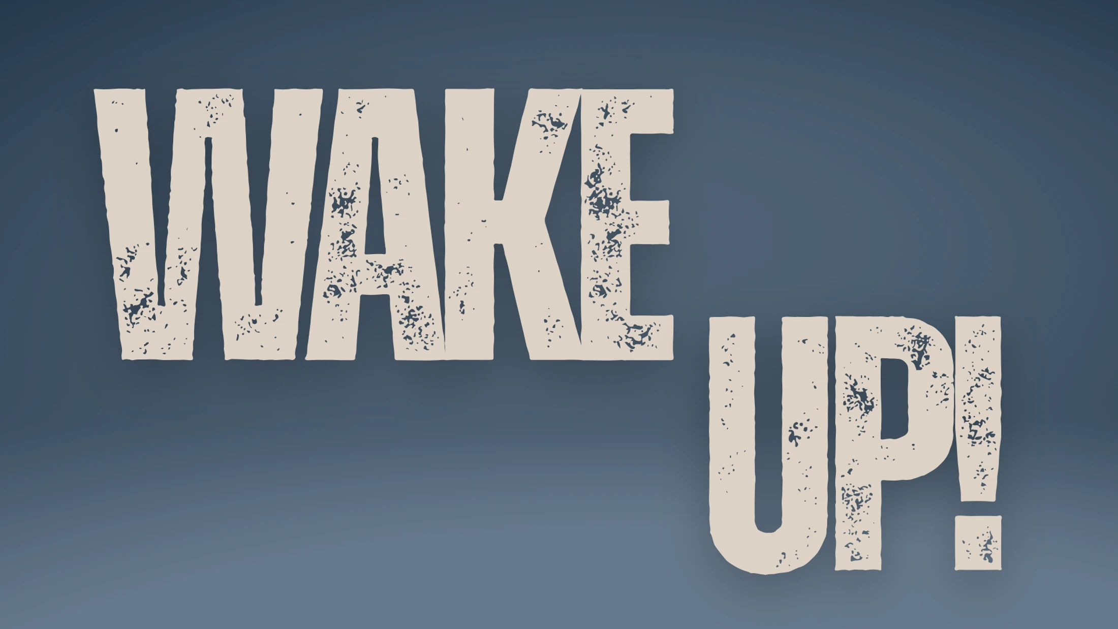 Wake Up!