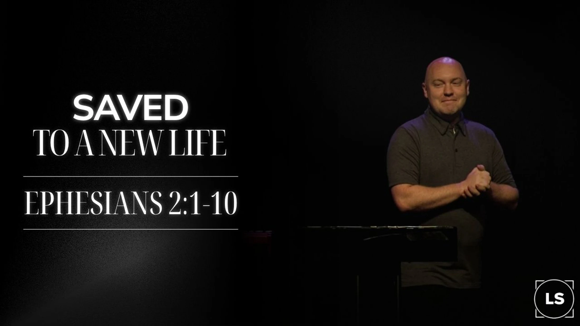 Saved by Grace to a New Life in Christ (Ephesians 2:1-10)