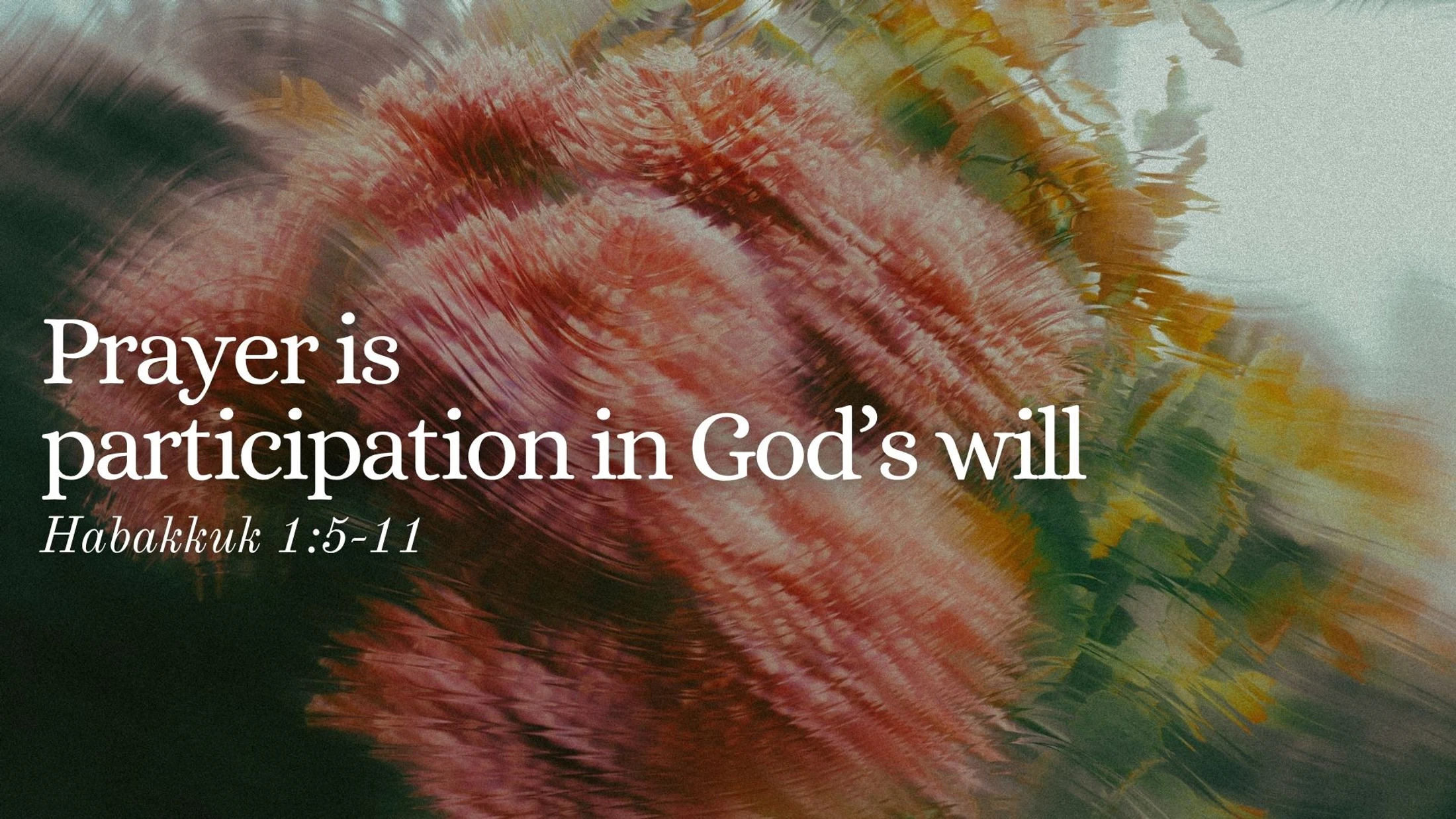 Habakkuk 1:5-11 | Prayer is Participation in God's Will