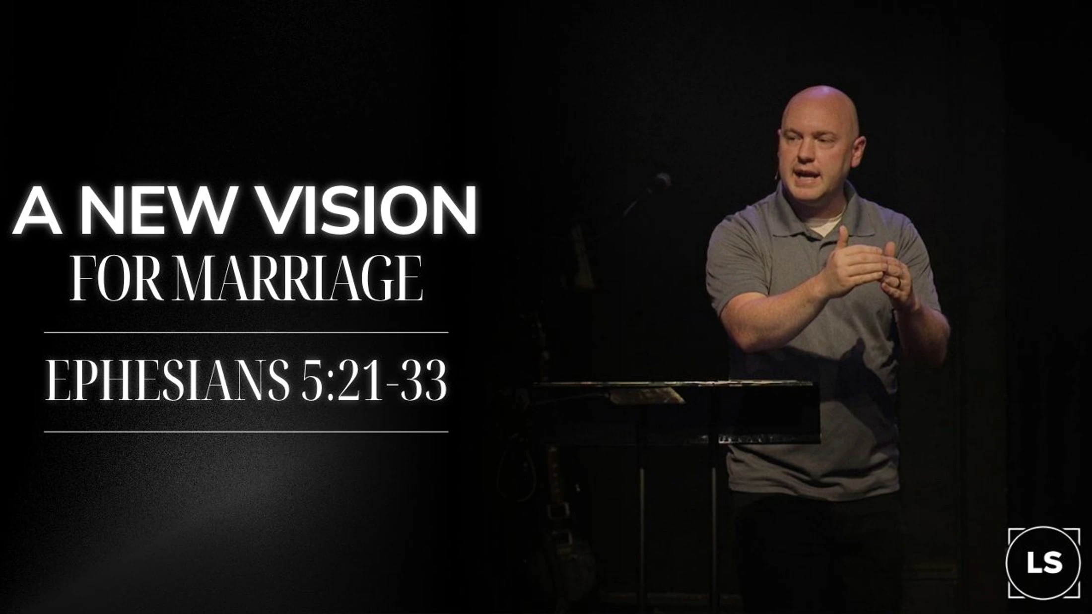 A New Vision for Relationships: Part 1 (Ephesians 5:21-33)