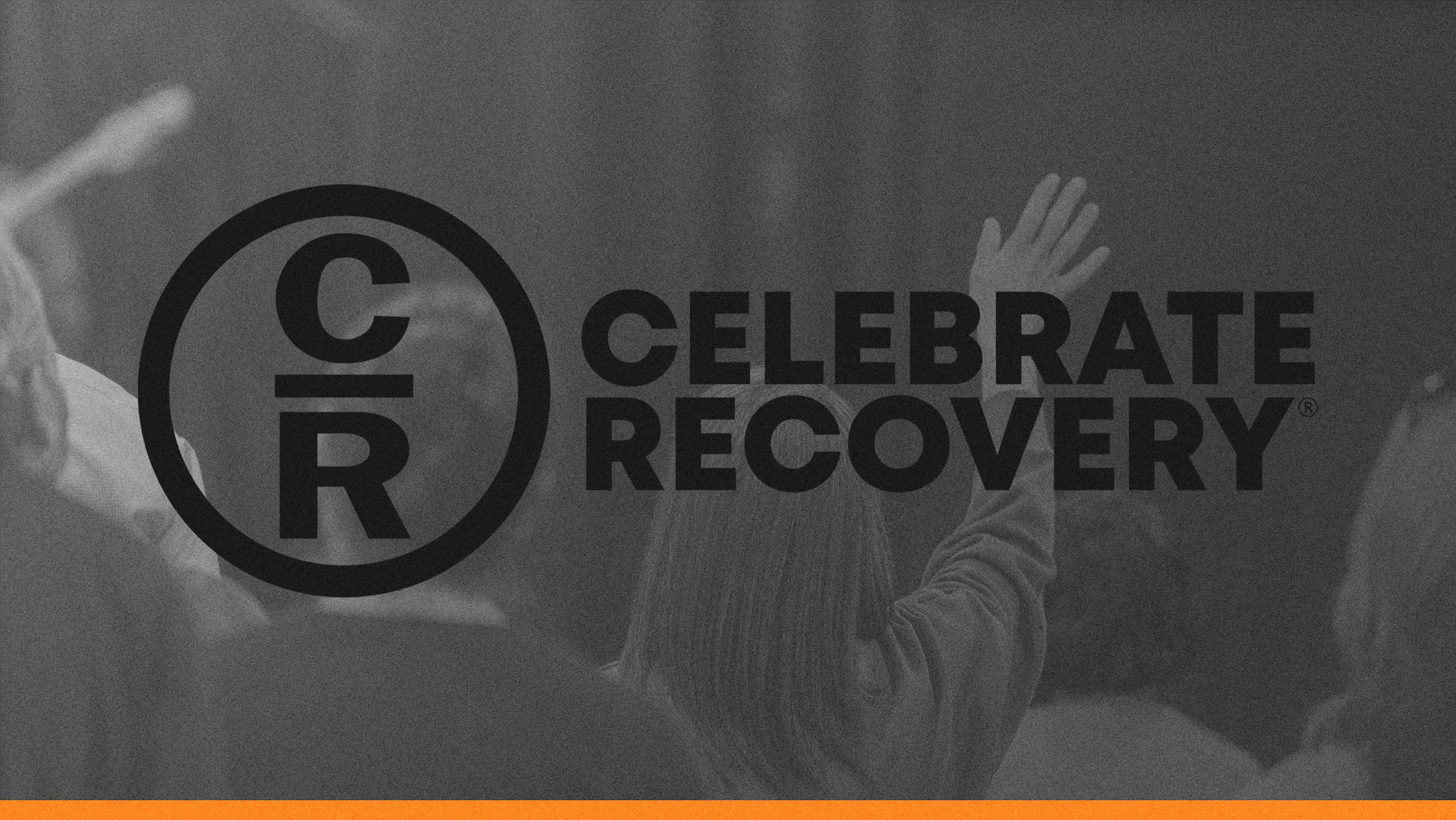 The Celebrate Recovery logo over a grainy, black and white image of people in a group, one with a hand raised in worship. An orange bar is at the bottom.