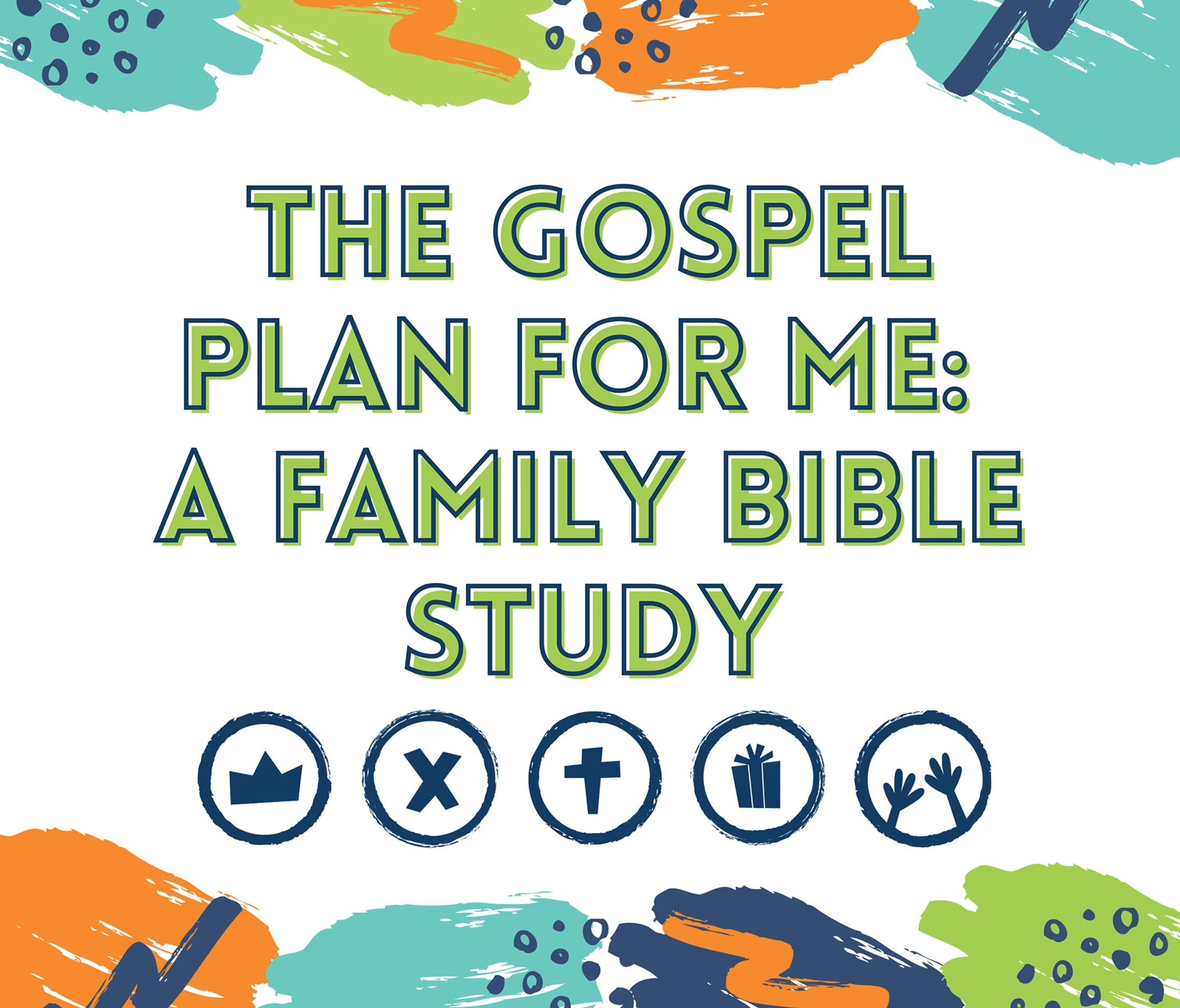 A graphic with colorful brushstrokes. Text reads 'The Gospel Plan For Me: A Family Bible Study' over five icons: crown, X, cross, gift, and hands.