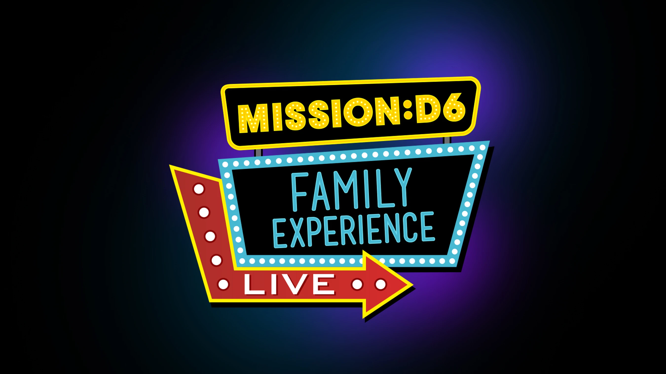 A colorful retro marquee sign logo for Mission D6 Family Experience Live. The sign features bright yellow, blue, and red text and a large arrow.