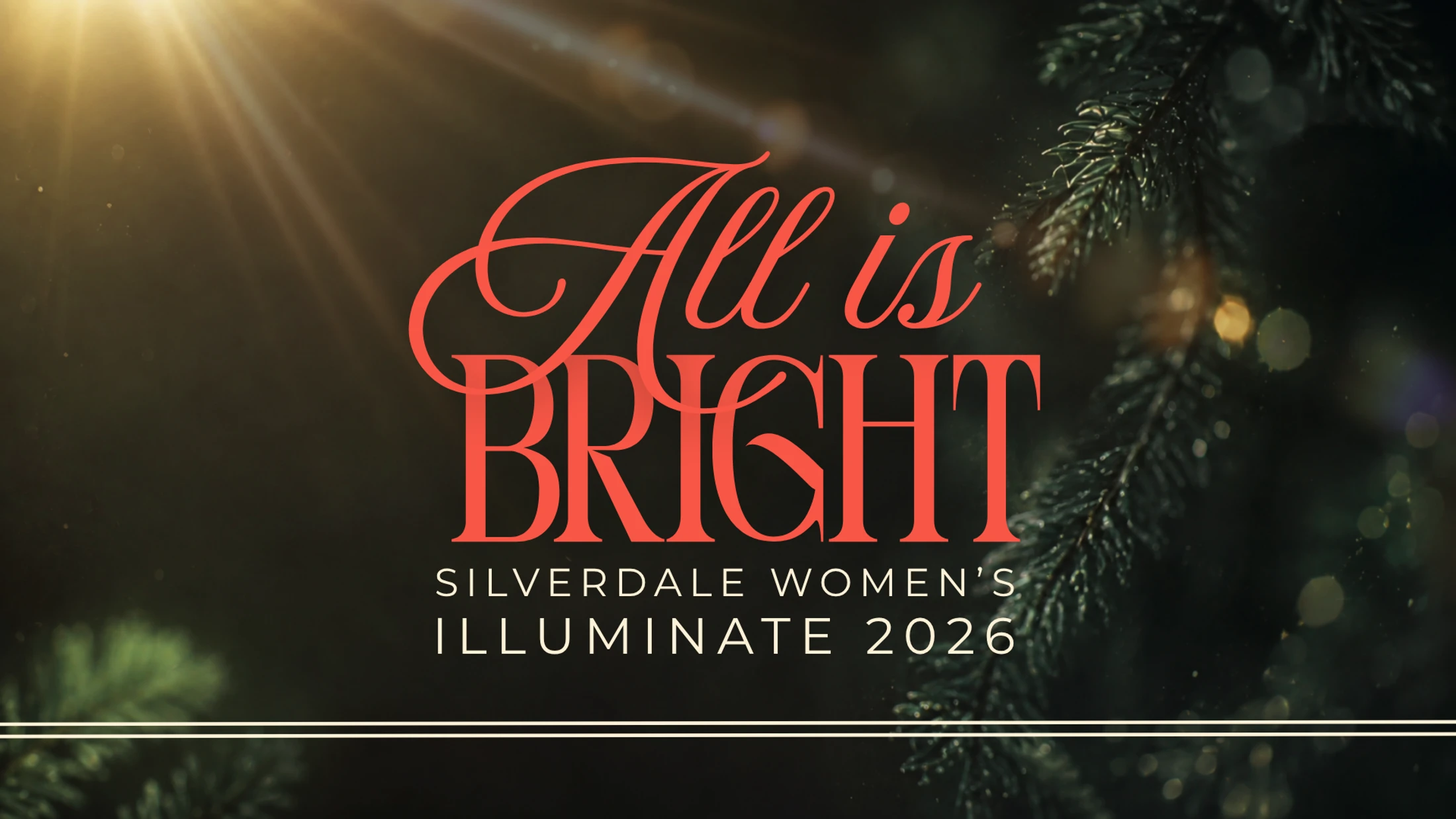 Festive graphic with red text 'All is Bright' for the Silverdale Women's Illuminate 2026 event. A bright golden light shines over evergreen branches.