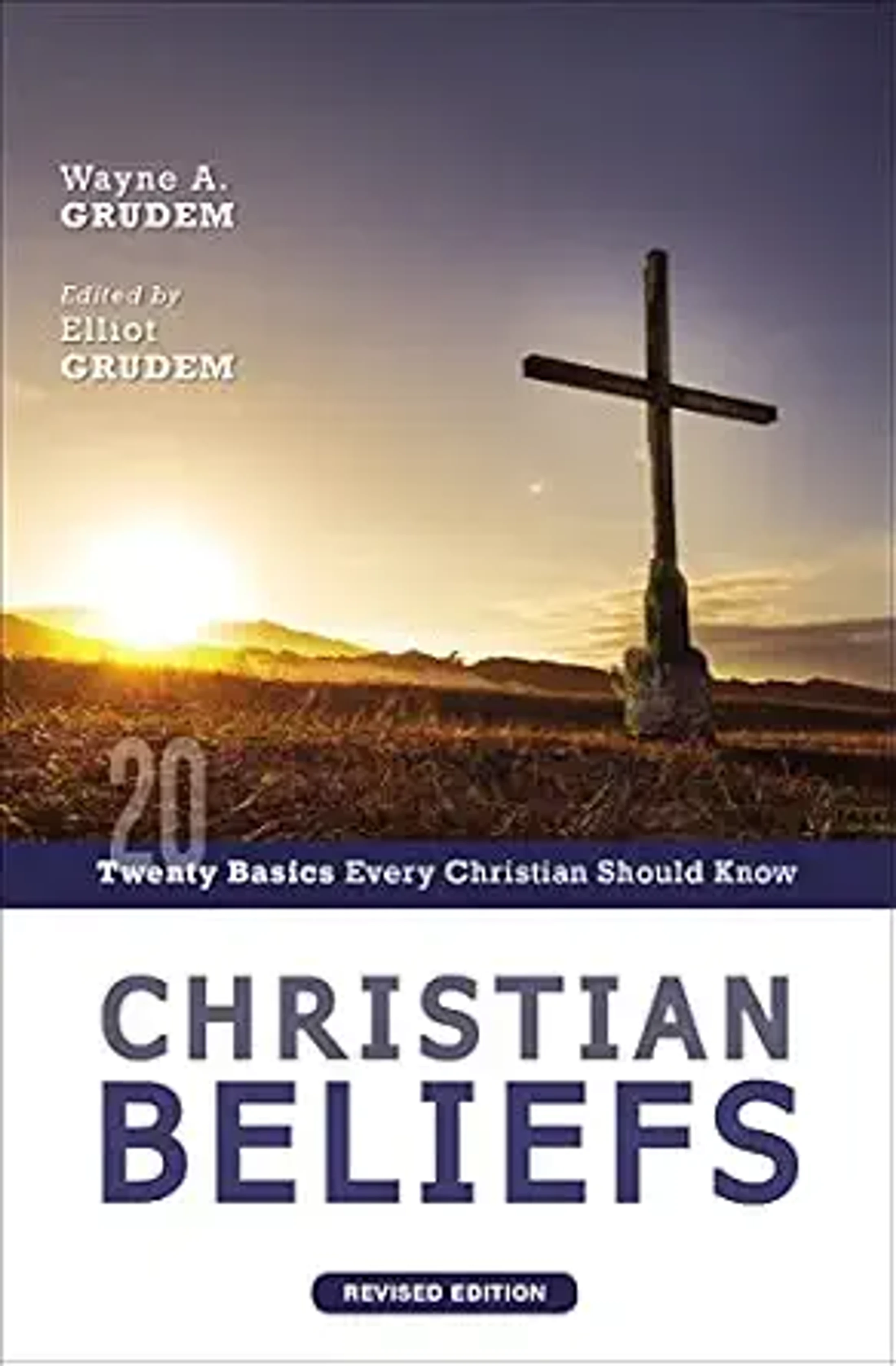The book cover for 'Christian Beliefs' by Wayne A. Grudem. It shows a wooden cross in a field at sunrise with the book's title in large letters below.
