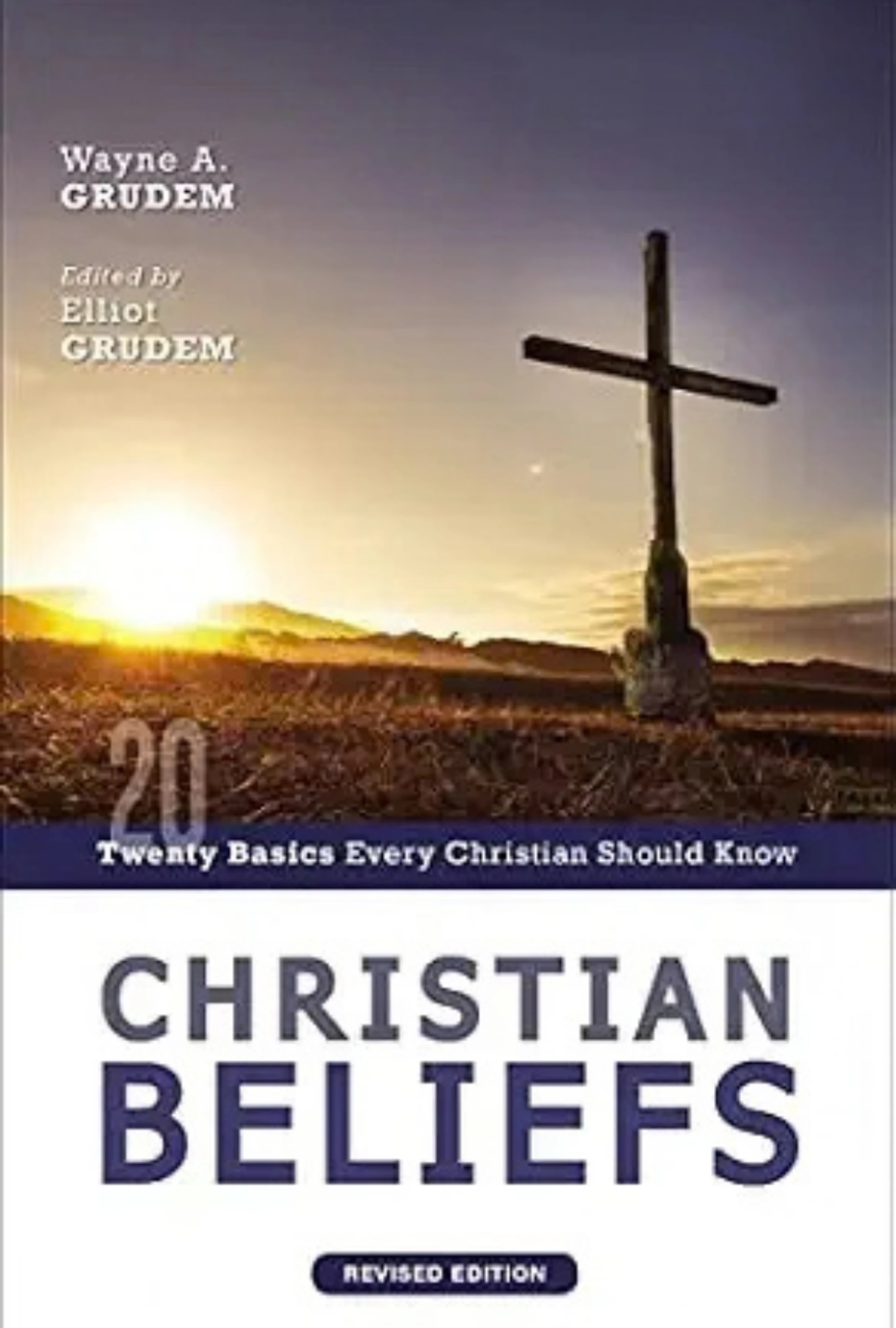 The cover of the book 'Christian Beliefs' by Wayne A. Grudem. It shows a wooden cross standing in a field at sunrise or sunset.