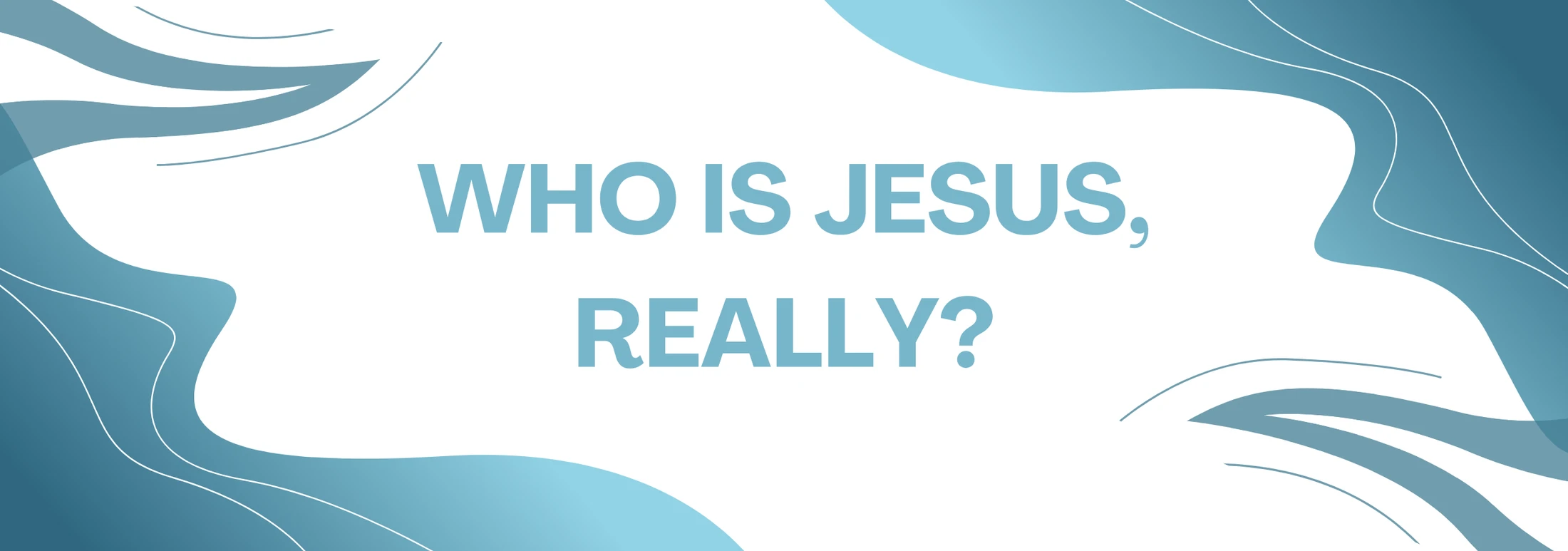 Who is Jesus, Really?