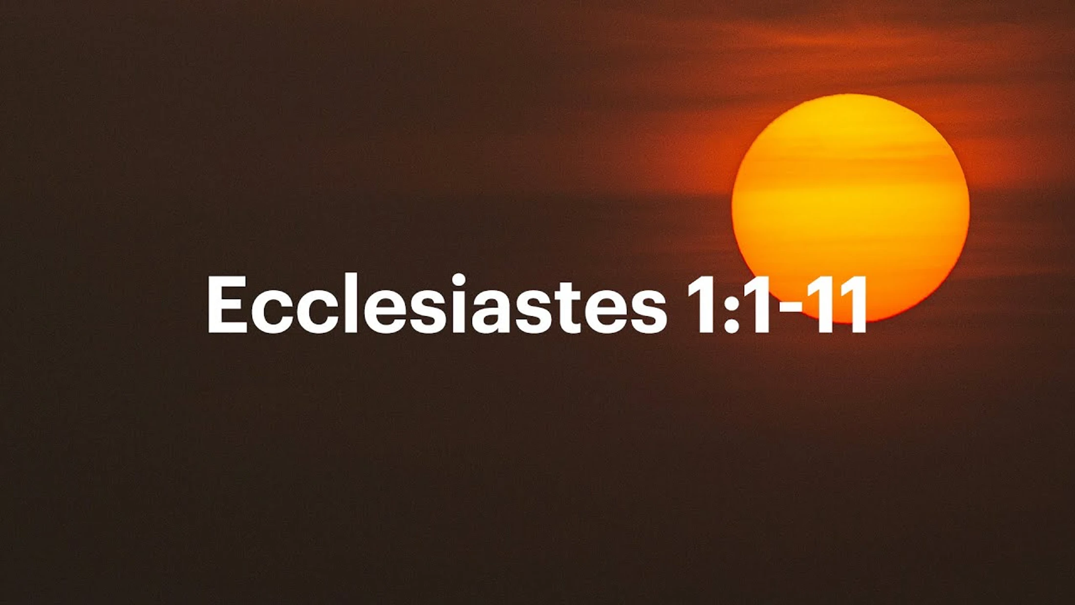 Ecclesiastes 1:1-11