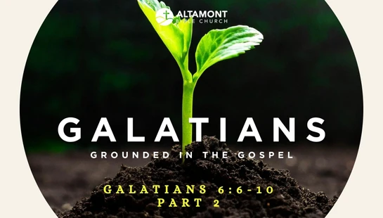 Galatians 6:6-10 Part 2