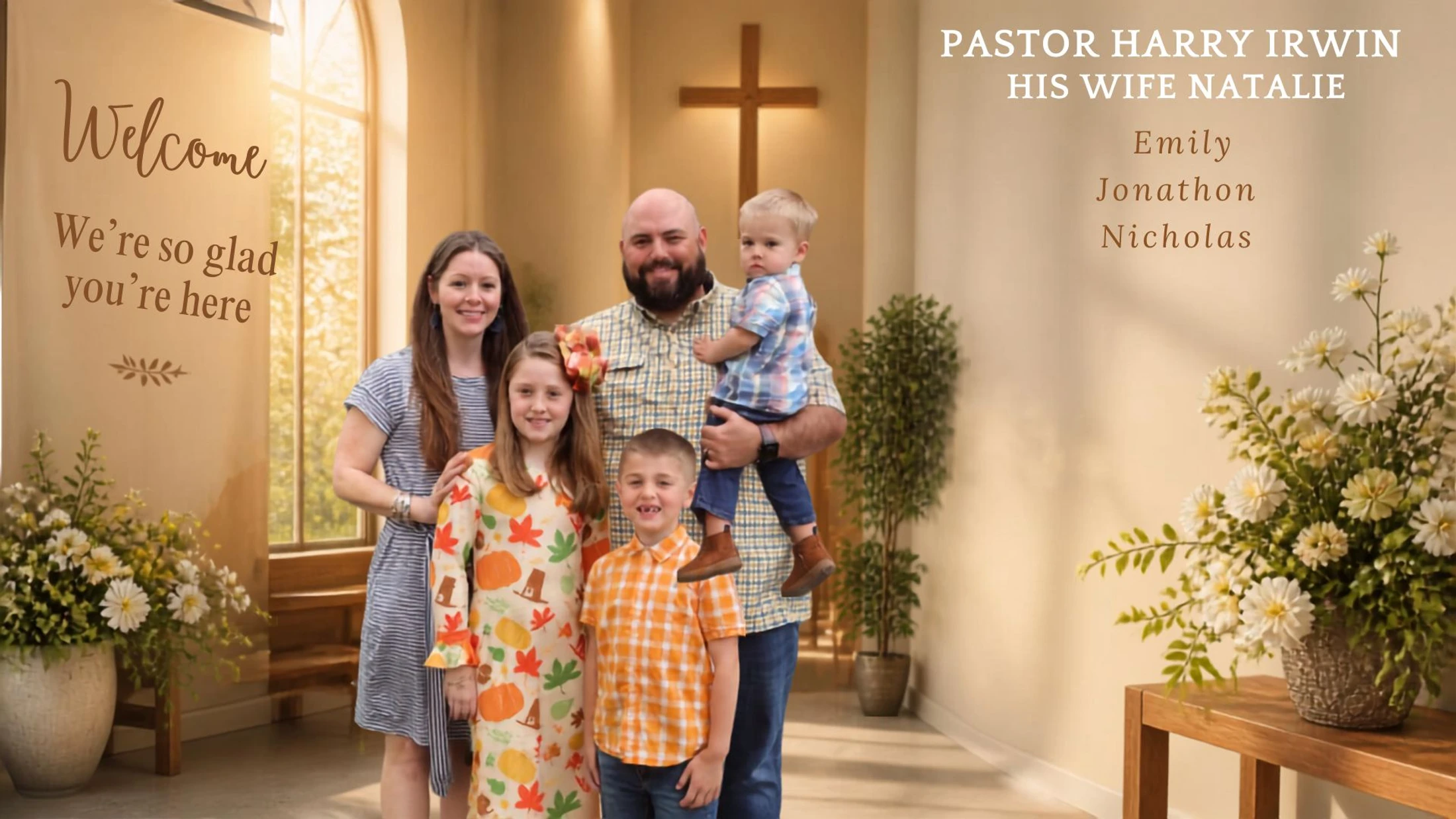 A welcome graphic featuring a photo of Pastor Harry Irwin, his wife Natalie, and their three children smiling together inside a warmly lit church lobby.