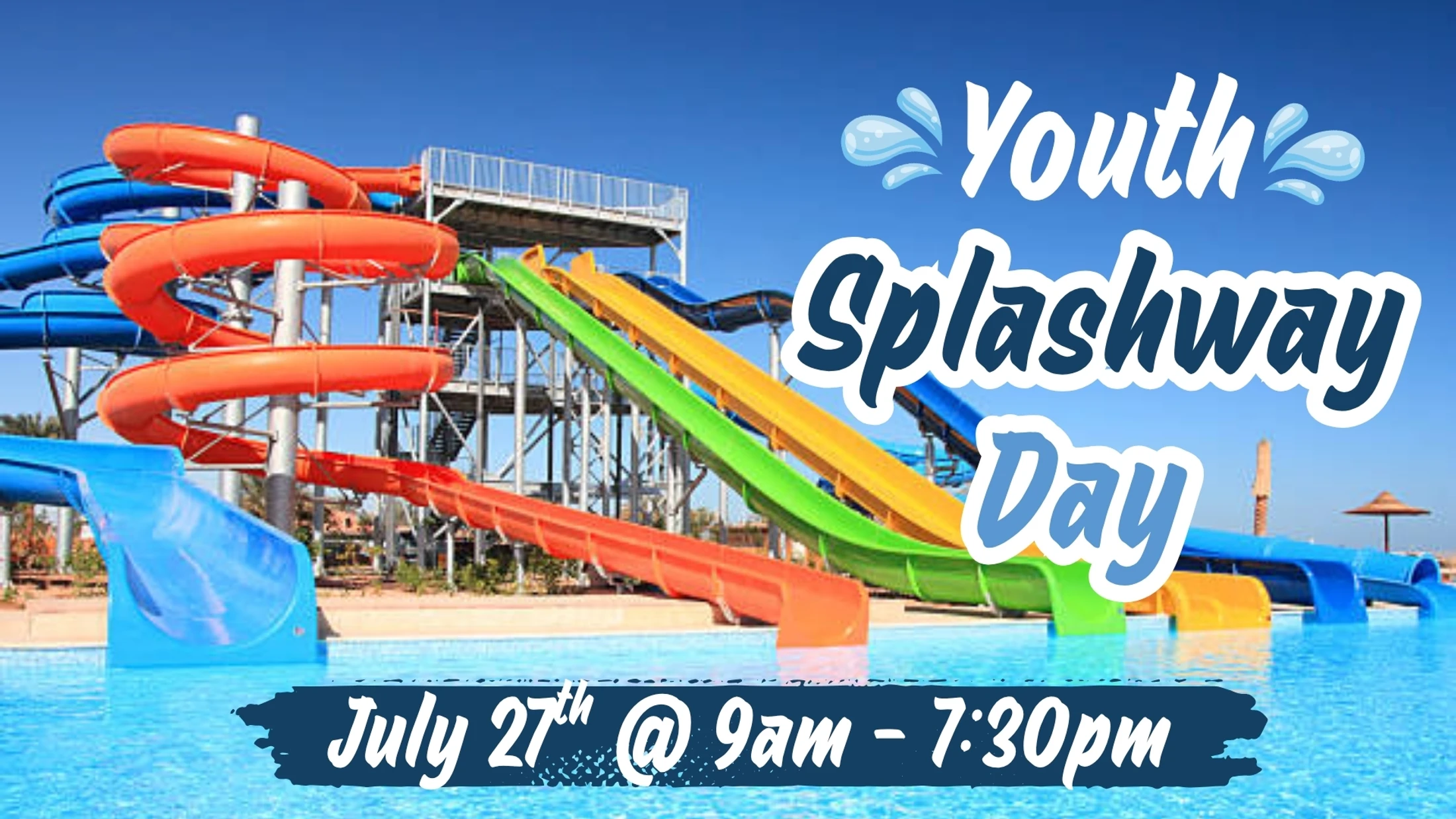 A promotional graphic for Youth Splashway Day on July 27th, from 9am to 7:30pm, set against a photo of colorful waterslides at a waterpark.