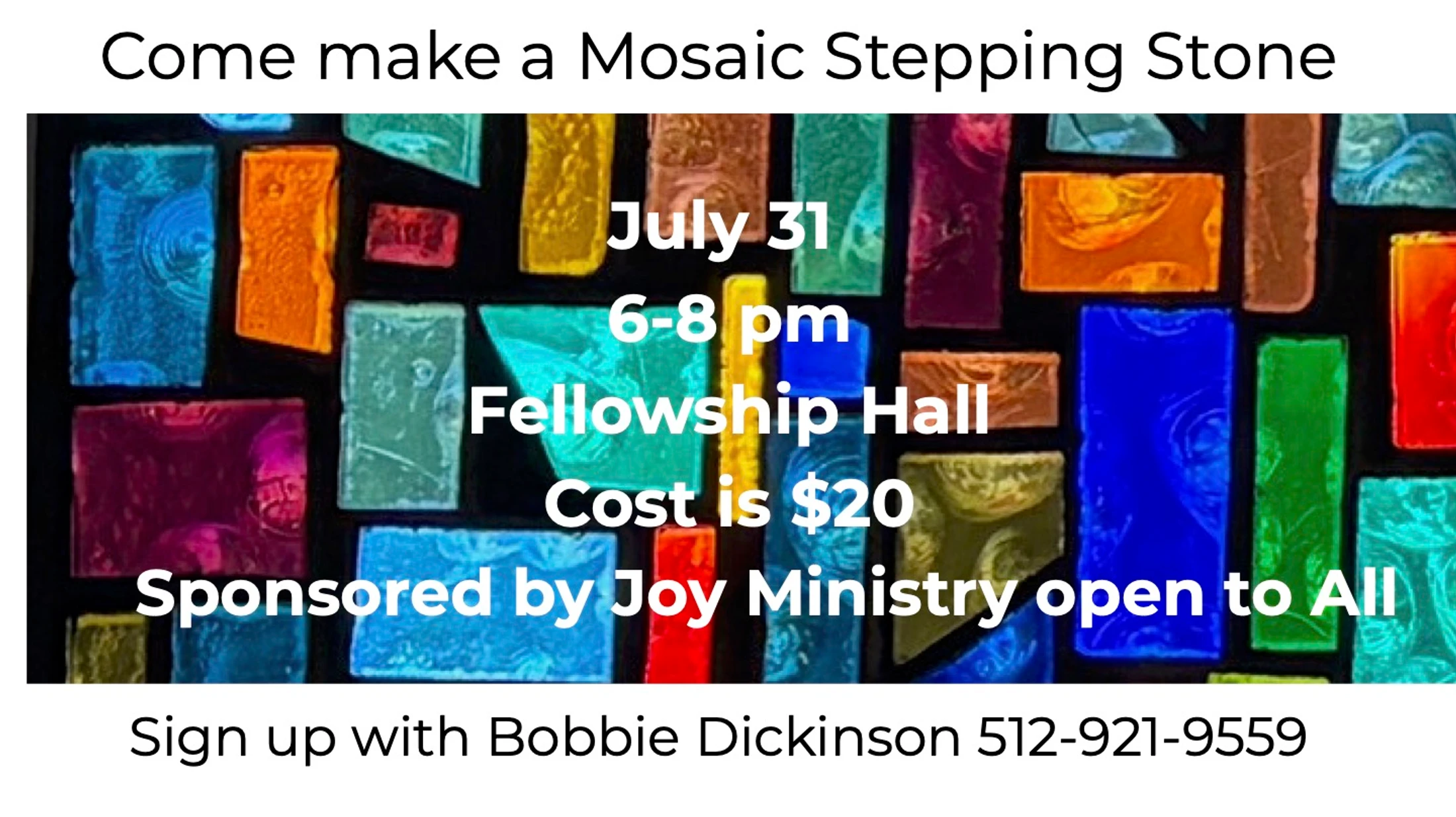 Flyer for a mosaic stepping stone event on July 31, 6-8 pm, in Fellowship Hall. Cost is $20. Sponsored by Joy Ministry and open to all.