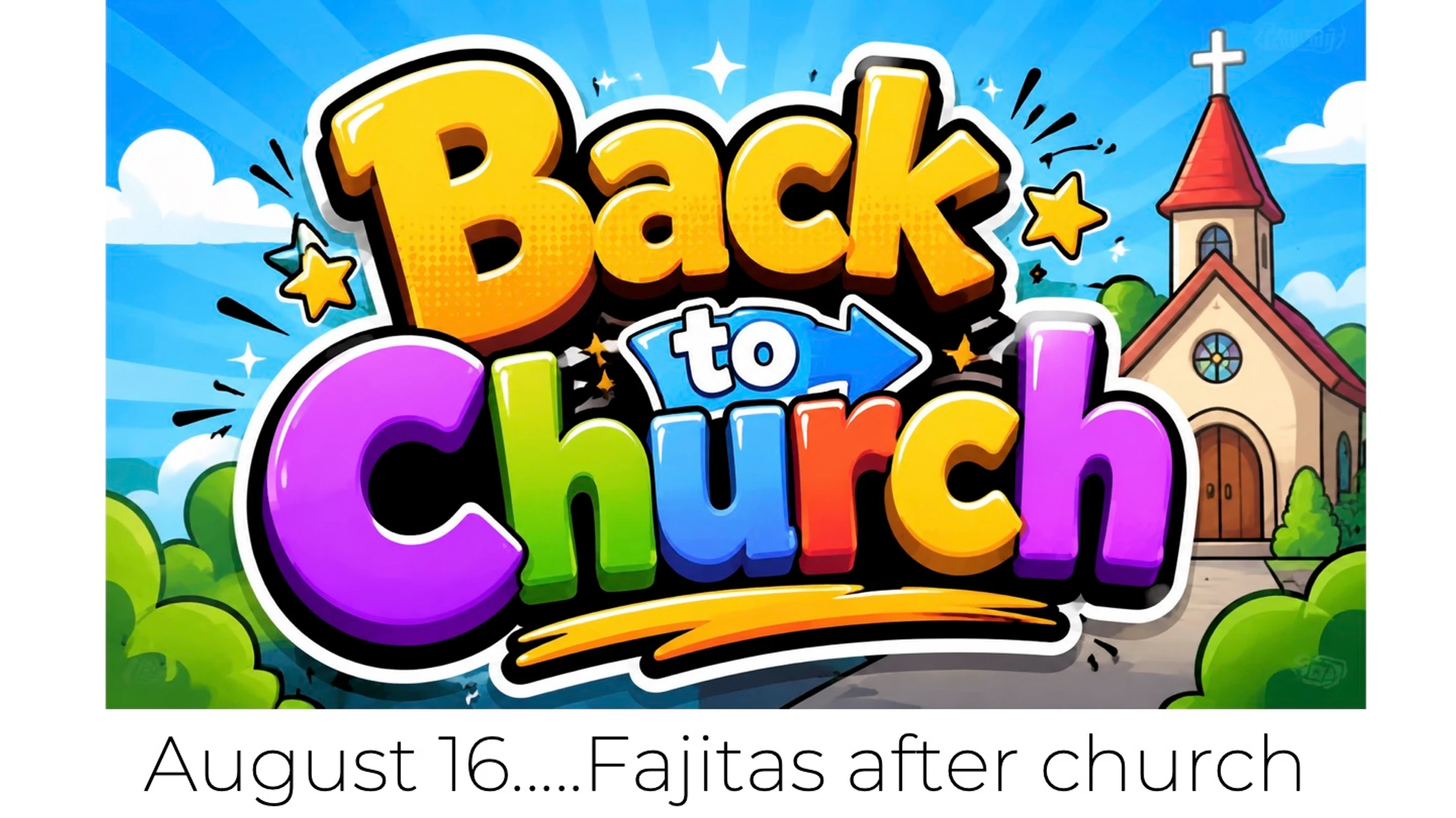 A colorful cartoon graphic reads 'Back to Church' next to a drawing of a church. Text below says, 'August 16.....Fajitas after church.'
