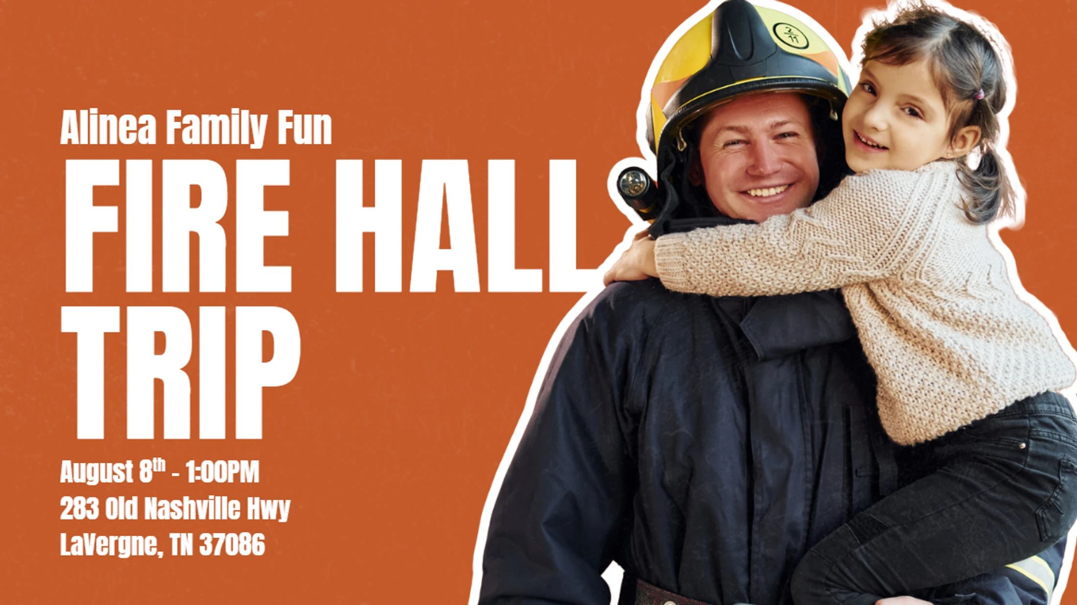 An event poster with an orange background featuring a smiling firefighter holding a happy young girl. White text announces a family fire hall trip.
