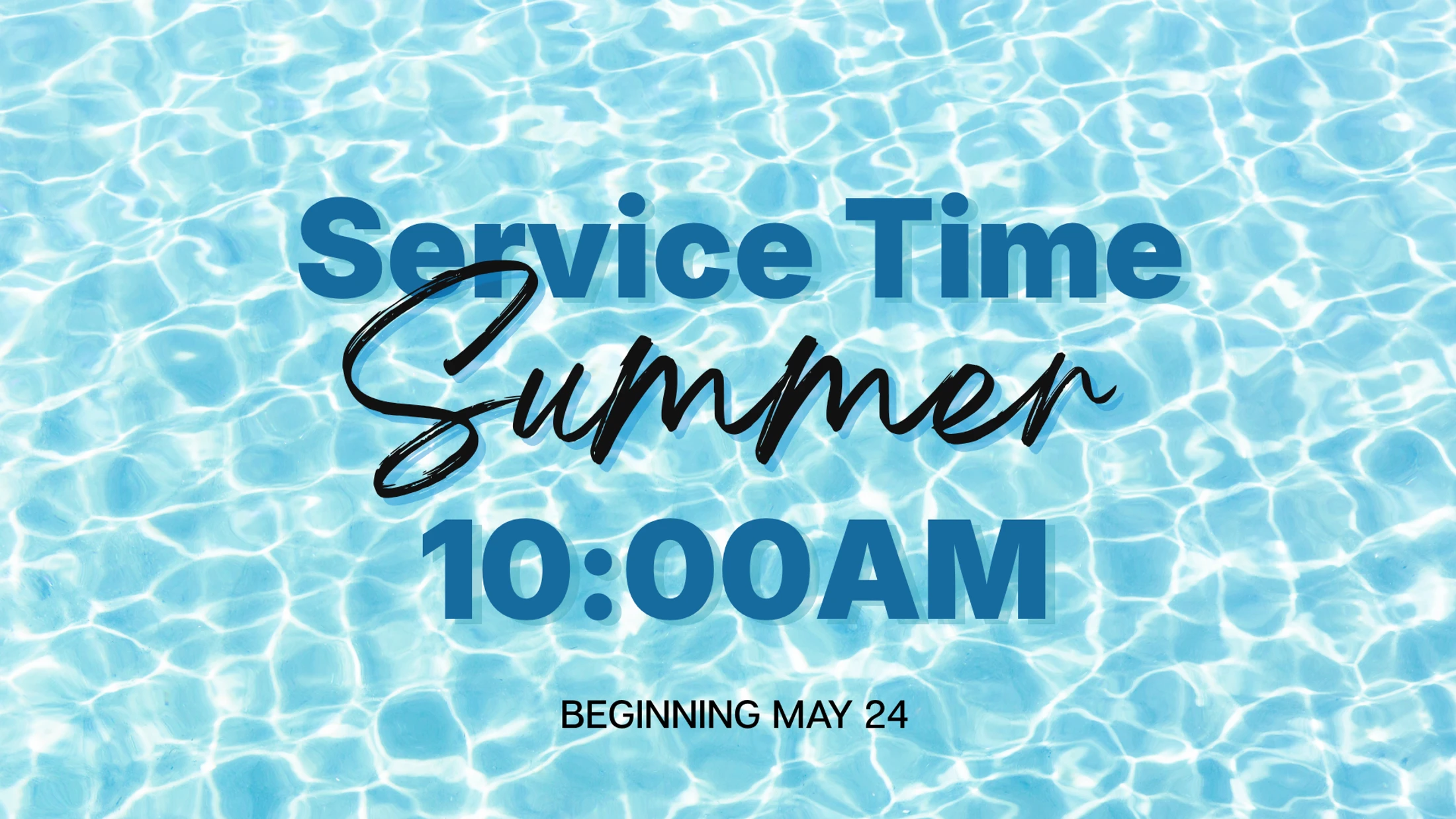 A graphic announcing a new summer service time of 10:00 AM, beginning May 24. The text is layered over a bright blue, rippling swimming pool background.