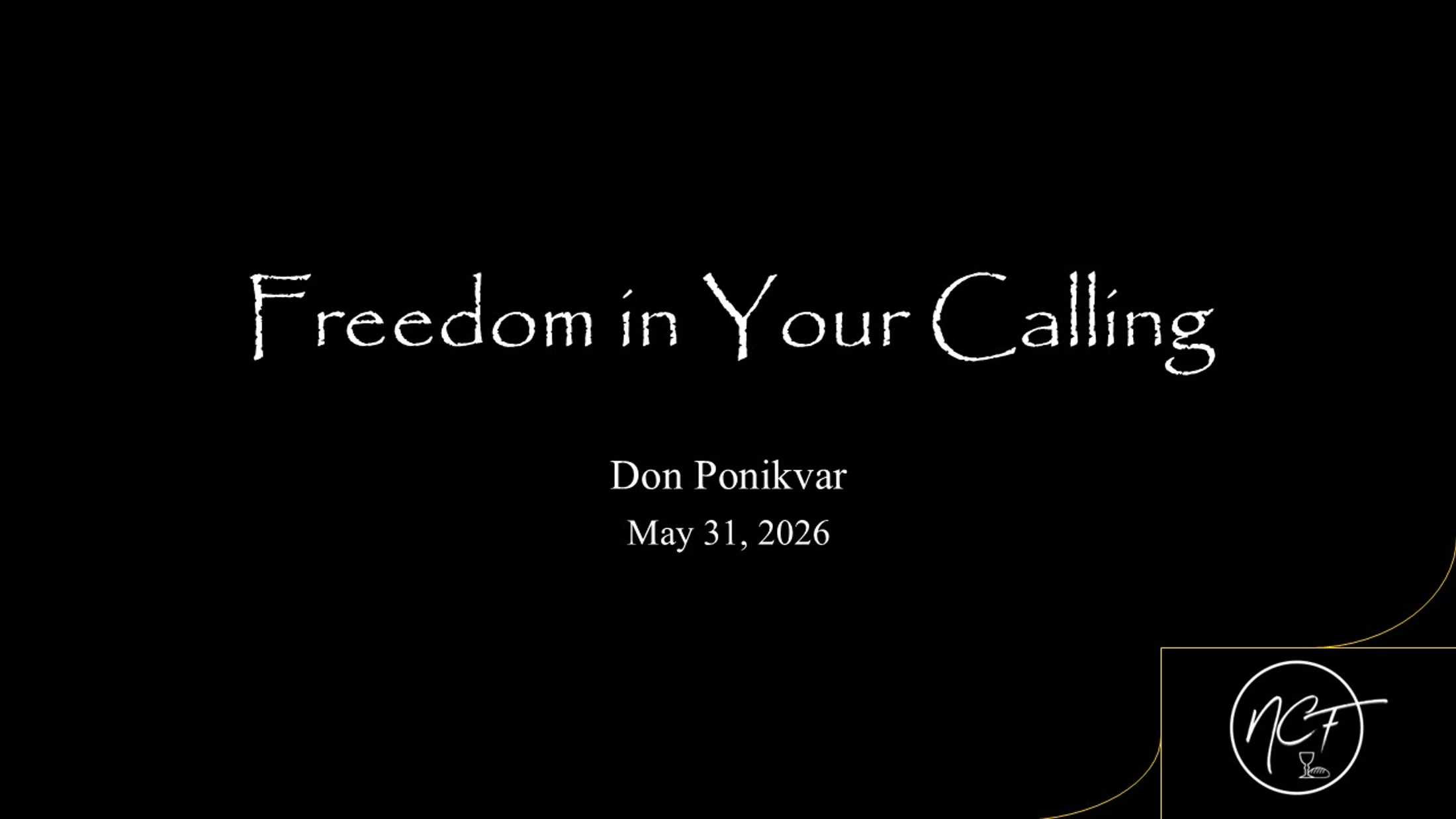 Freedom in Your Calling | Don Ponikvar | May 31, 2026