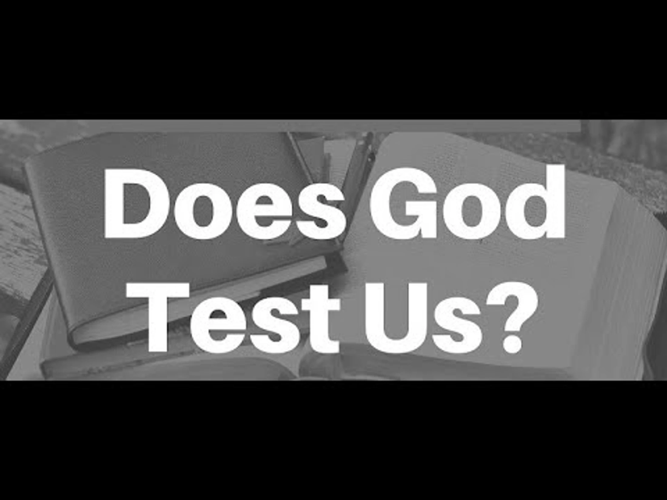 Does God Test Us?