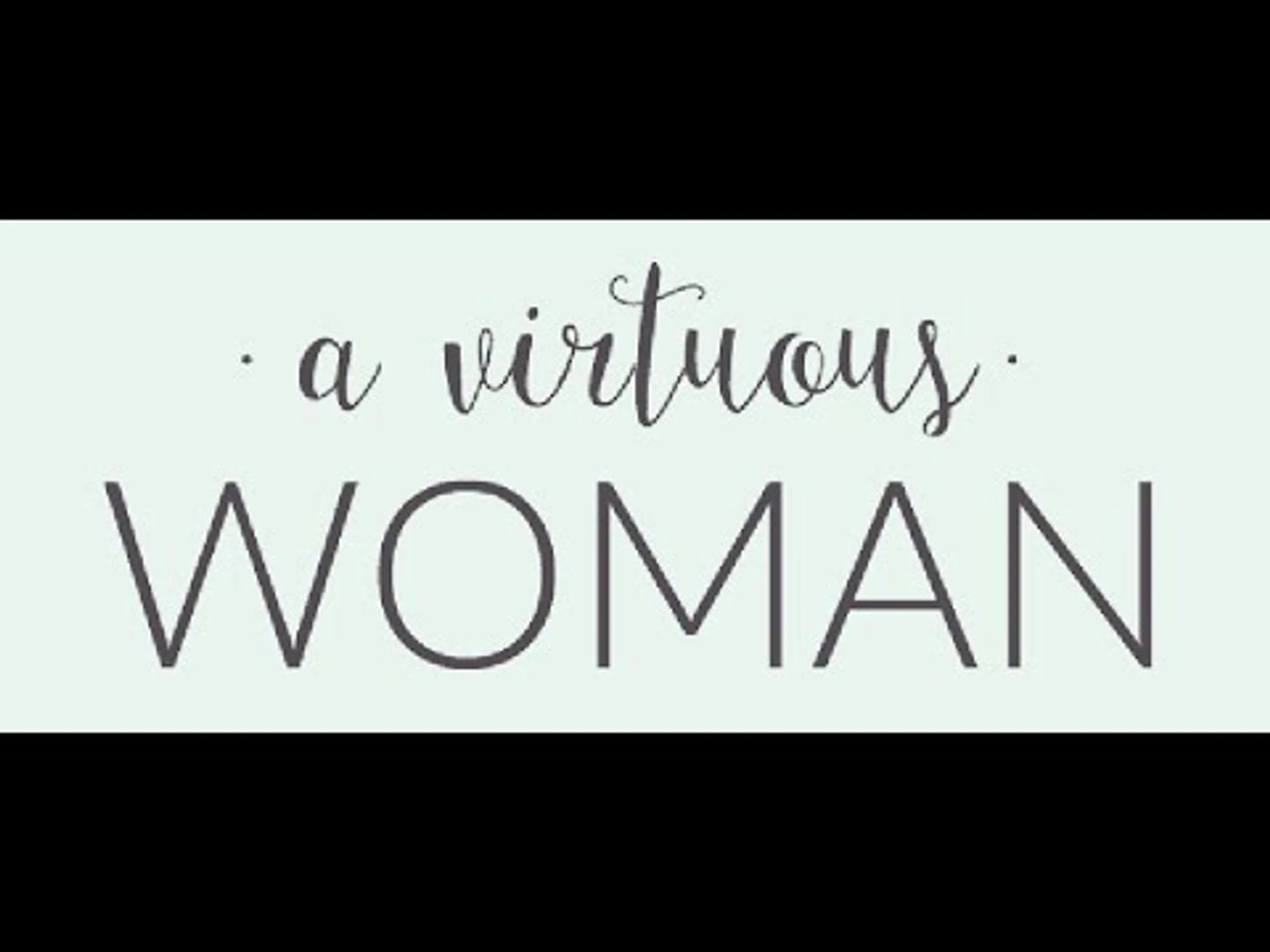 A Virtuous Woman!