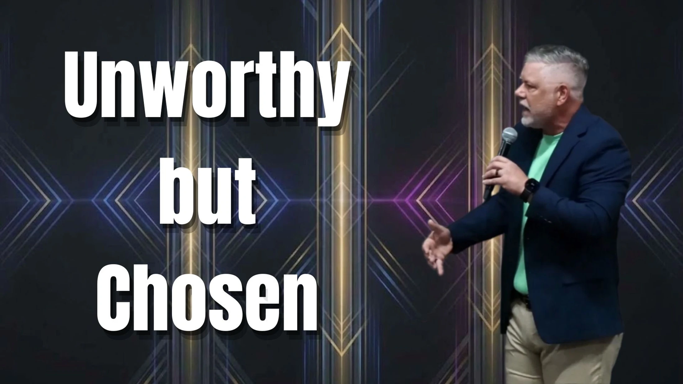 Unworthy but Chosen
