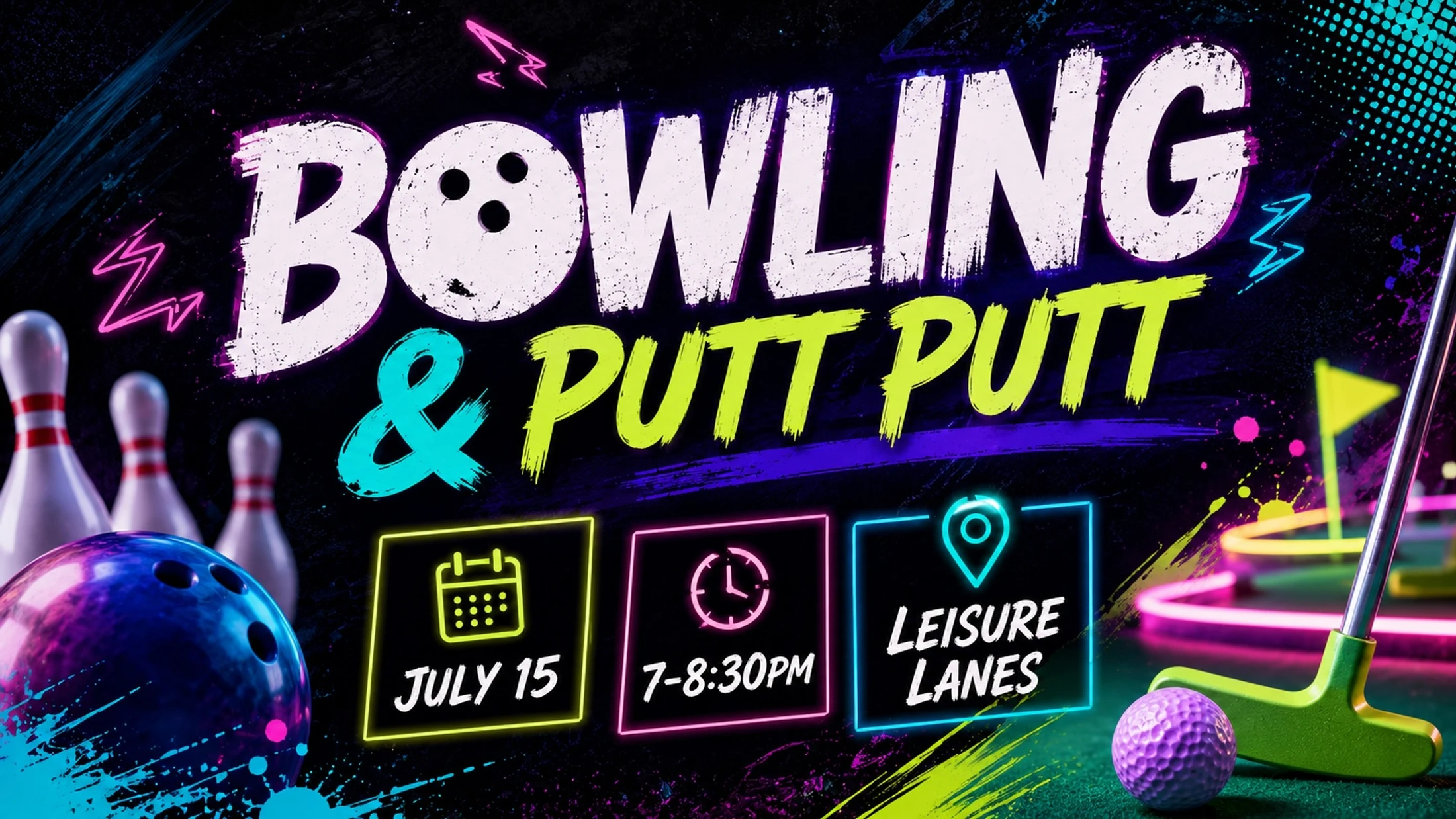 A vibrant, neon-style promotional graphic for a 'Bowling & Putt Putt' event on July 15 from 7-8:30 PM, showing bowling and mini golf equipment.