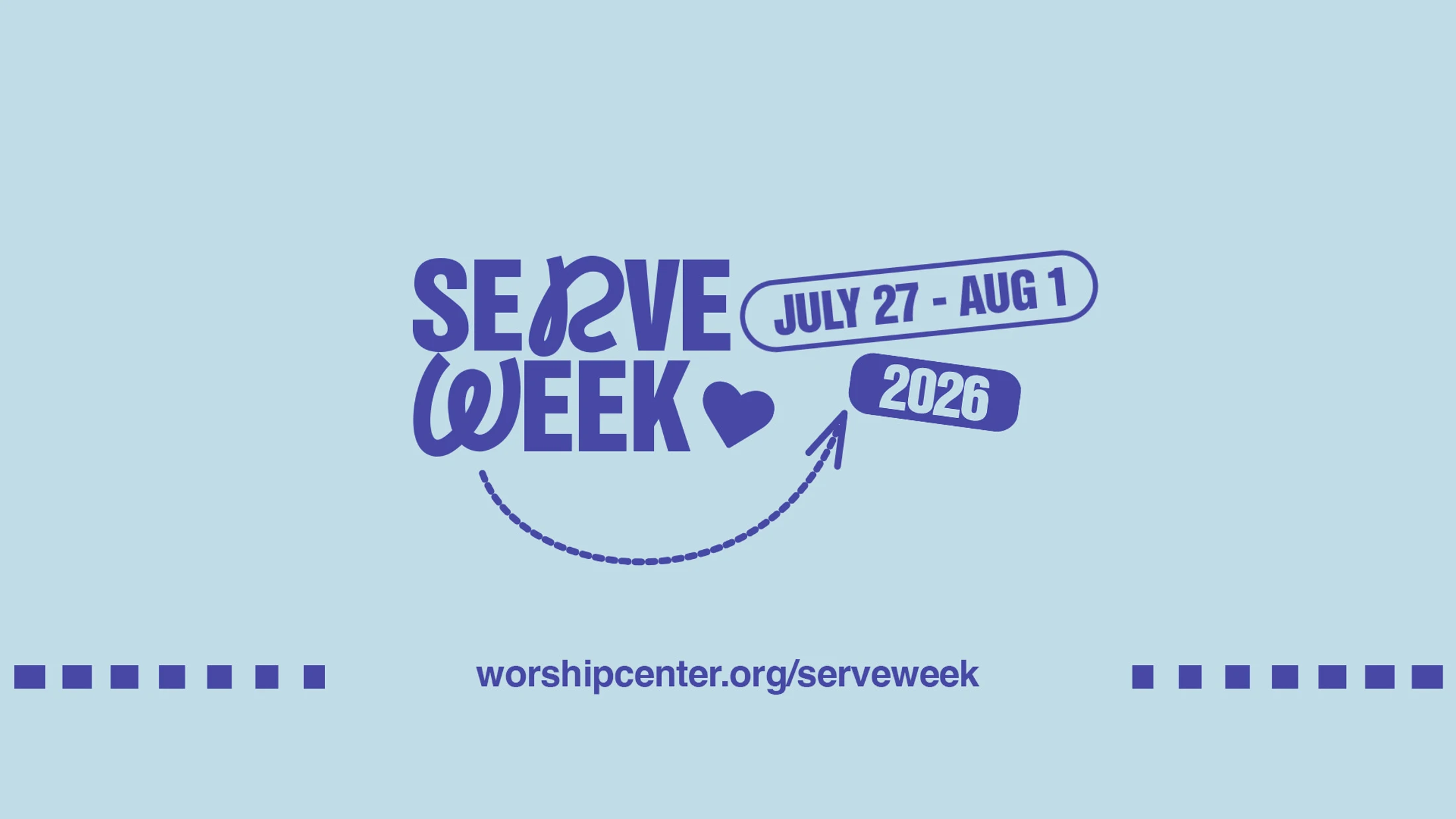 A light blue graphic with dark blue text announcing Serve Week from July 27 to August 1, 2026. The website worshipcenter.org/serveweek is listed at the bottom.