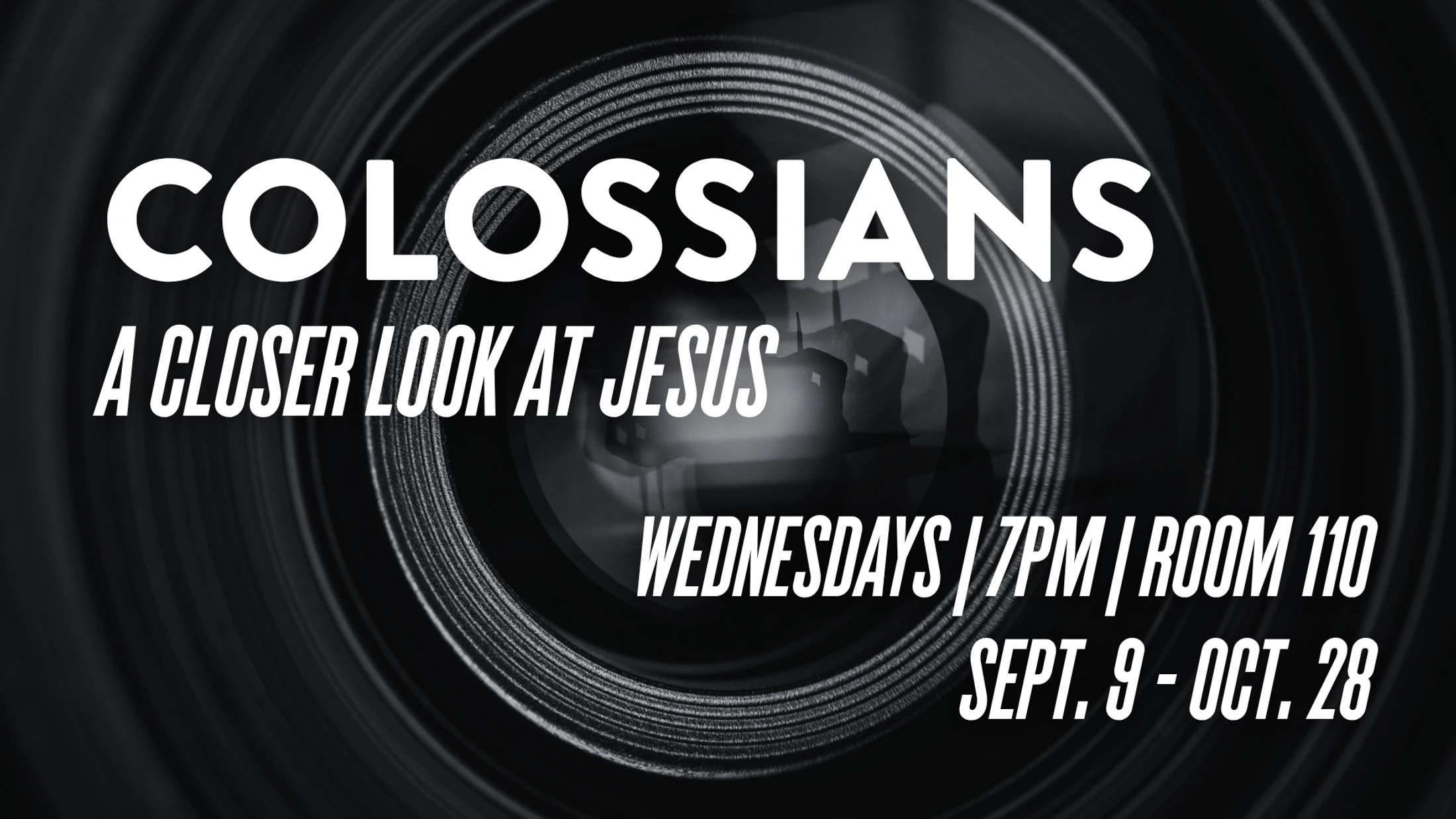 A black and white graphic with a camera lens background. Text reads 'Colossians: A Closer Look at Jesus' with event details for a Bible study.