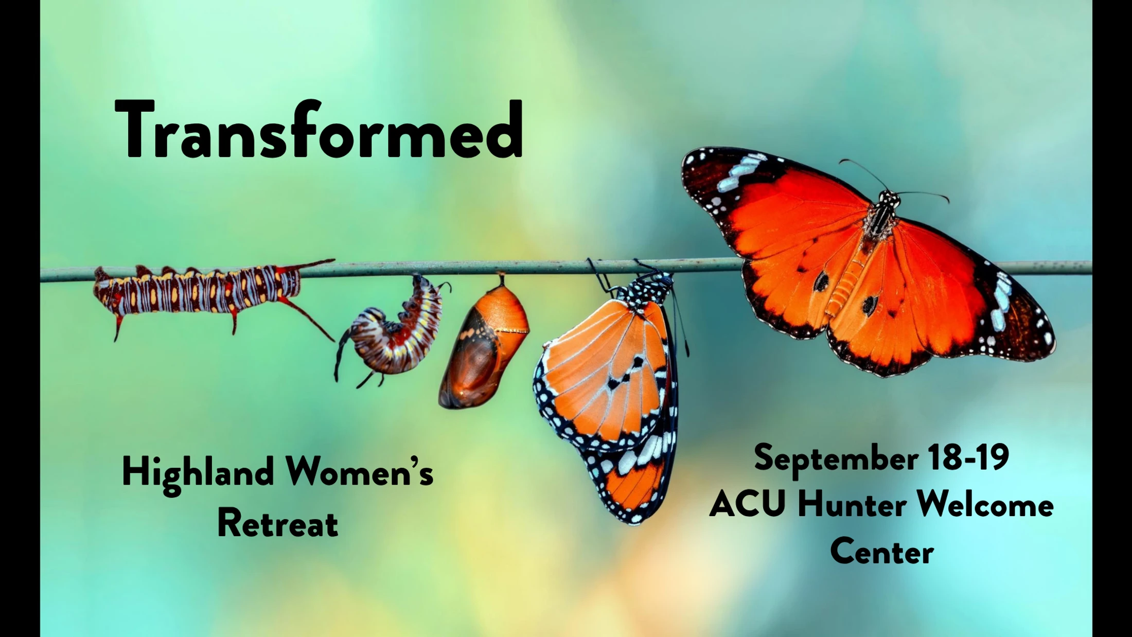 An event poster for the Highland Women's Retreat titled "Transformed," showing the life cycle of a butterfly from caterpillar to chrysalis to butterfly.