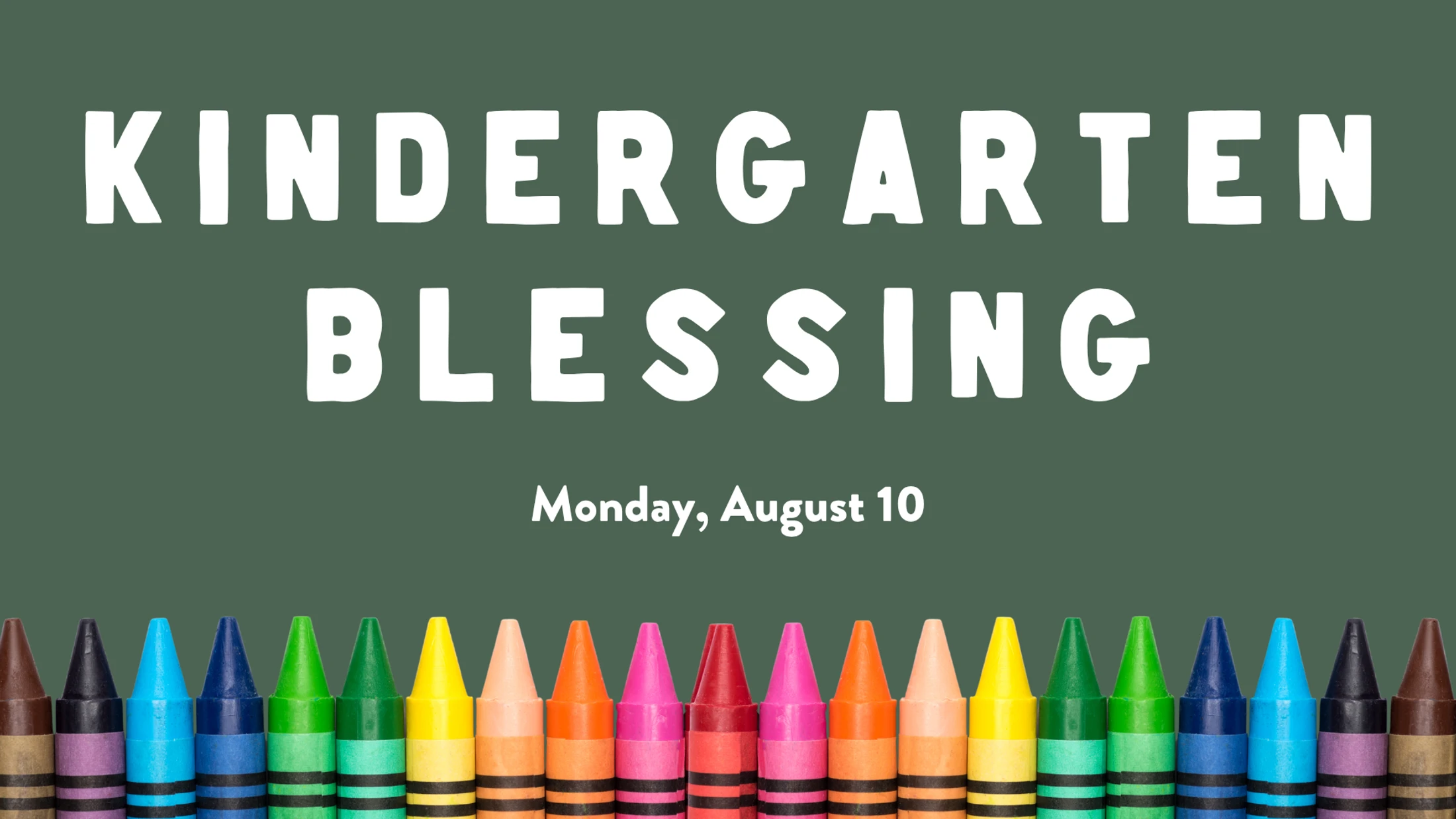 A graphic for a Kindergarten Blessing on Monday, August 10, shown on a green background with a row of colorful crayons along the bottom.