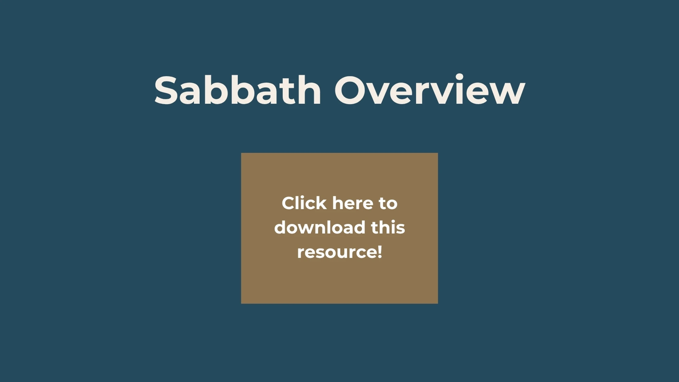 A graphic with a blue background and white text that reads, 'Sabbath Overview'. Below is a brown button with text 'Click here to download this resource!'