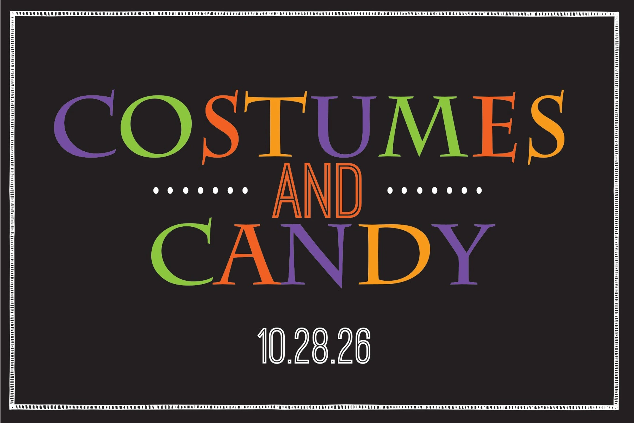 A black sign with a decorative white border. The text 'Costumes and Candy' is in colorful purple, green, and orange letters, with the date '10.28.26' below.