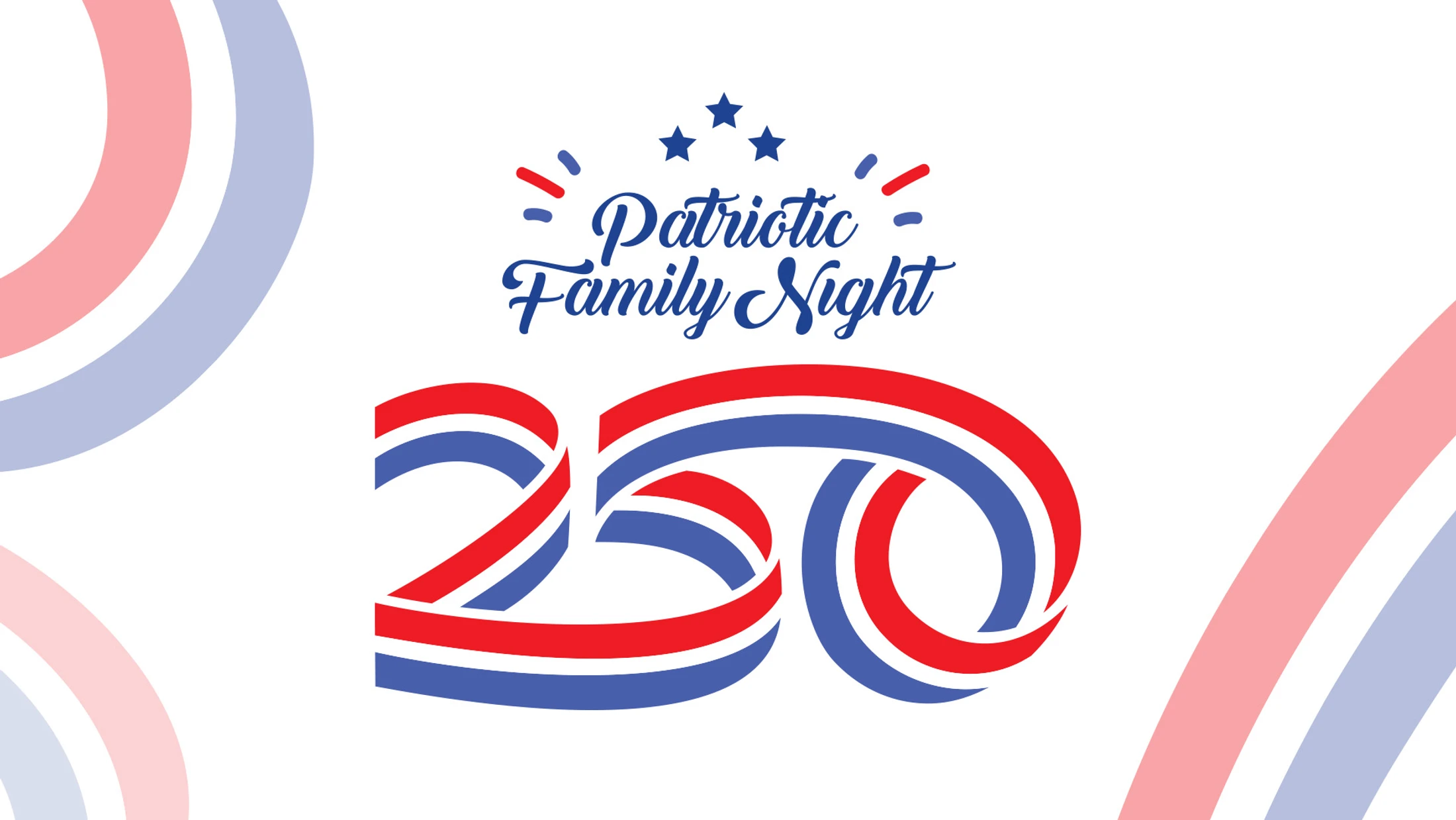 A graphic for a Patriotic Family Night with the number 250 stylized as a red, white, and blue ribbon. The text is in blue script above with three stars.