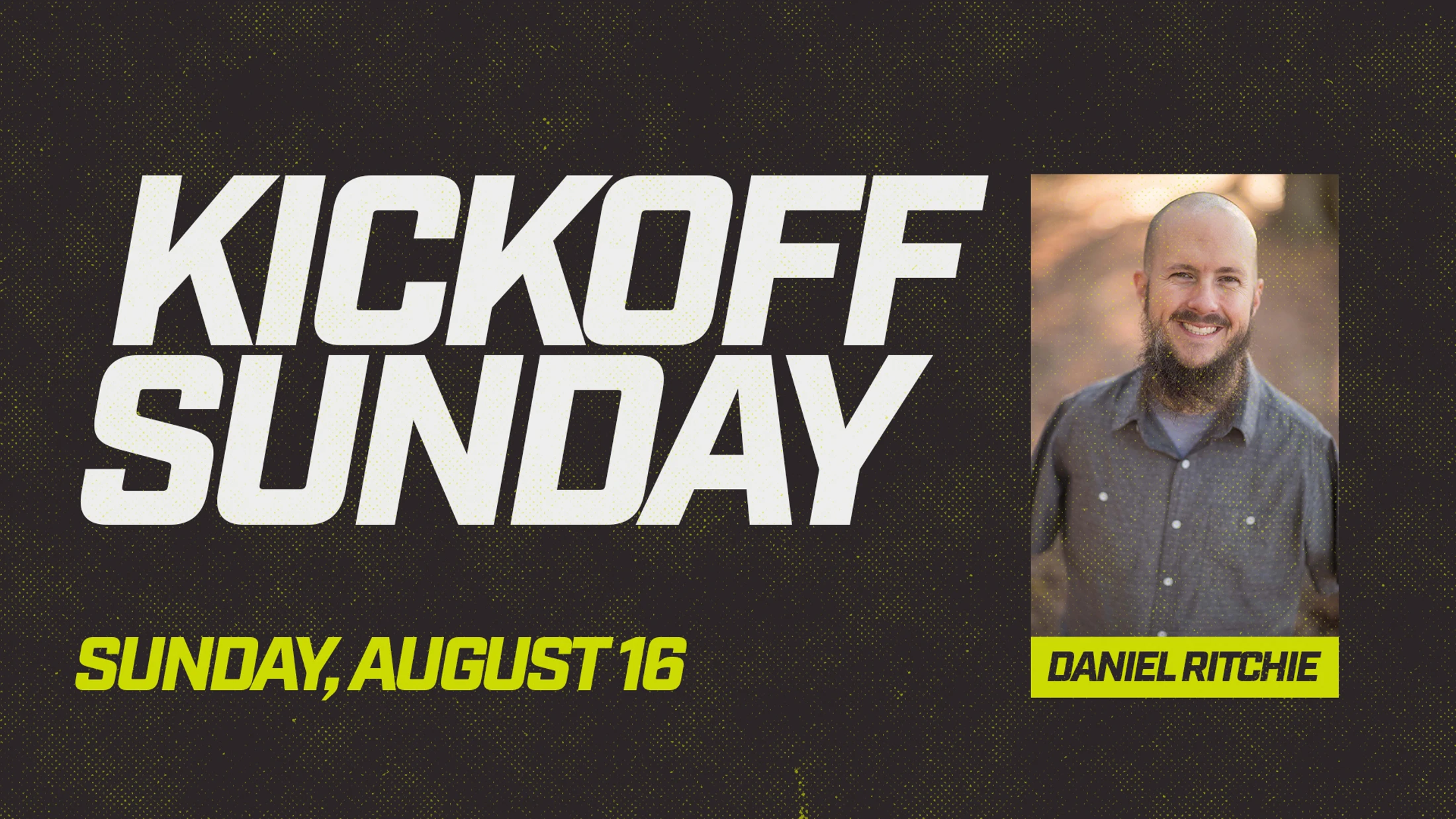 A promotional graphic for an event called Kickoff Sunday on August 16, featuring a photo of speaker Daniel Ritchie, a smiling man with a beard.